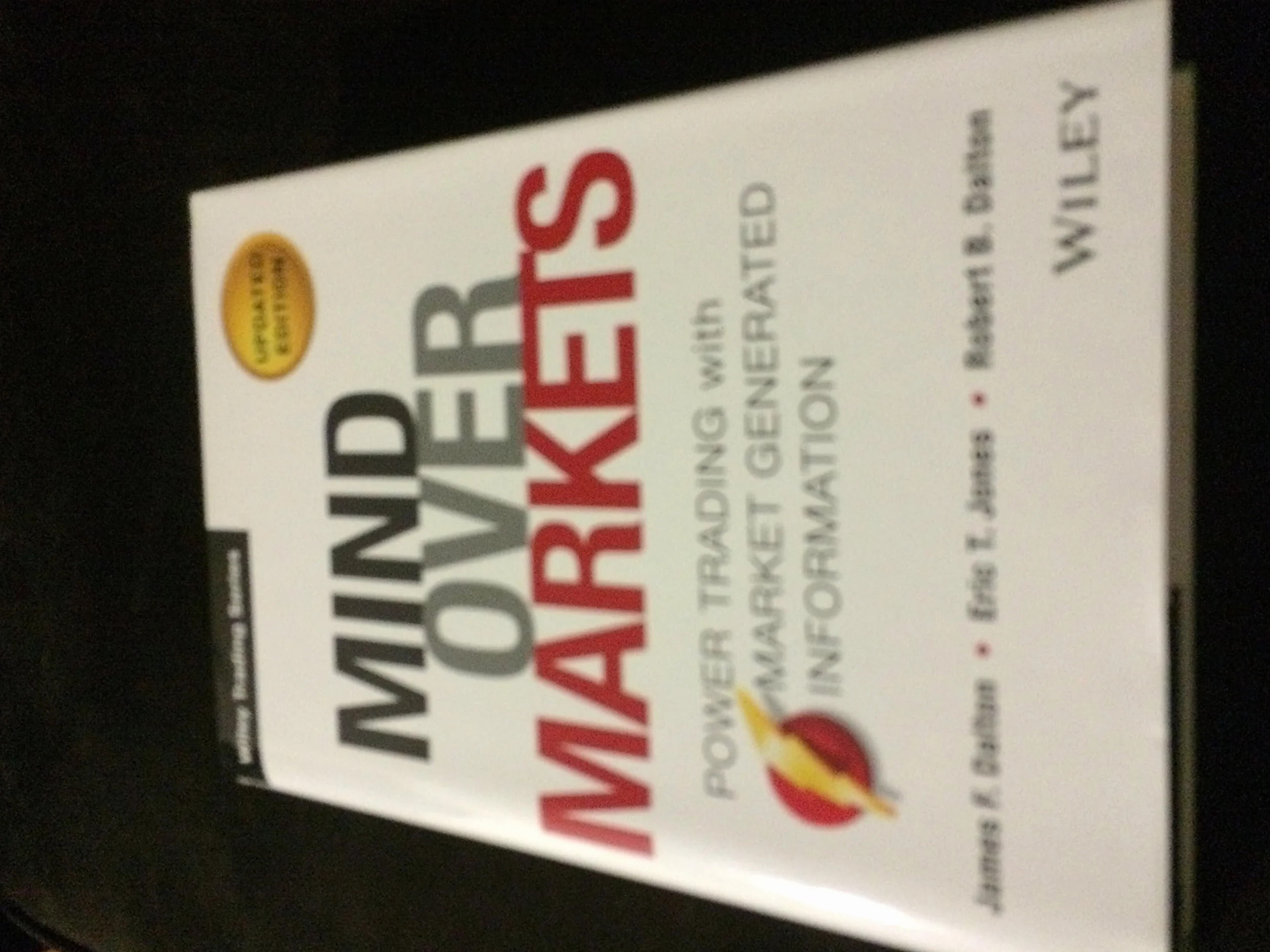 Mind Over Markets: Power Trading with Market Generated Information, Updated Edition: 630