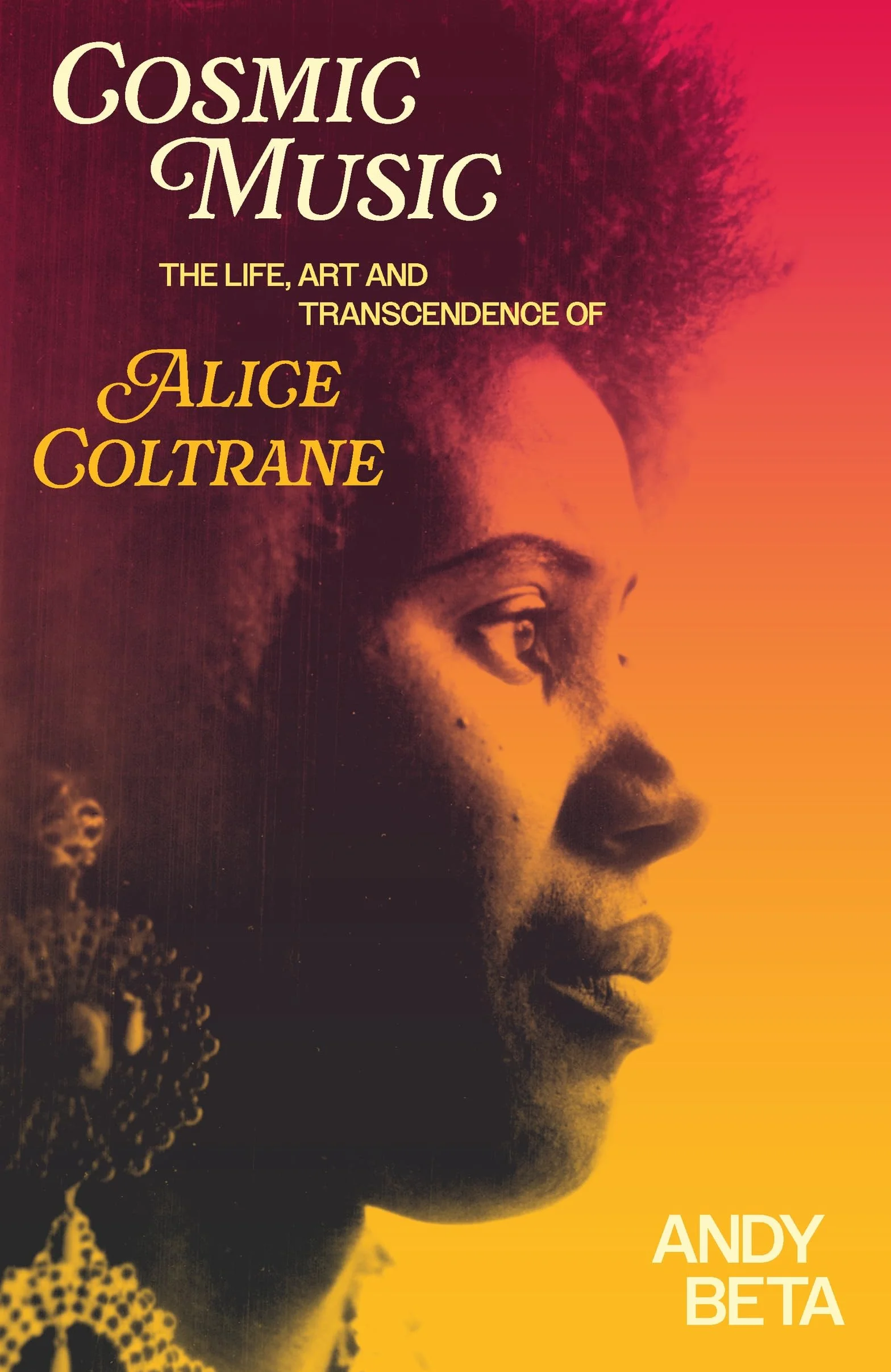 Cosmic Music: The Life, Art and Transcendence of Alice Coltrane