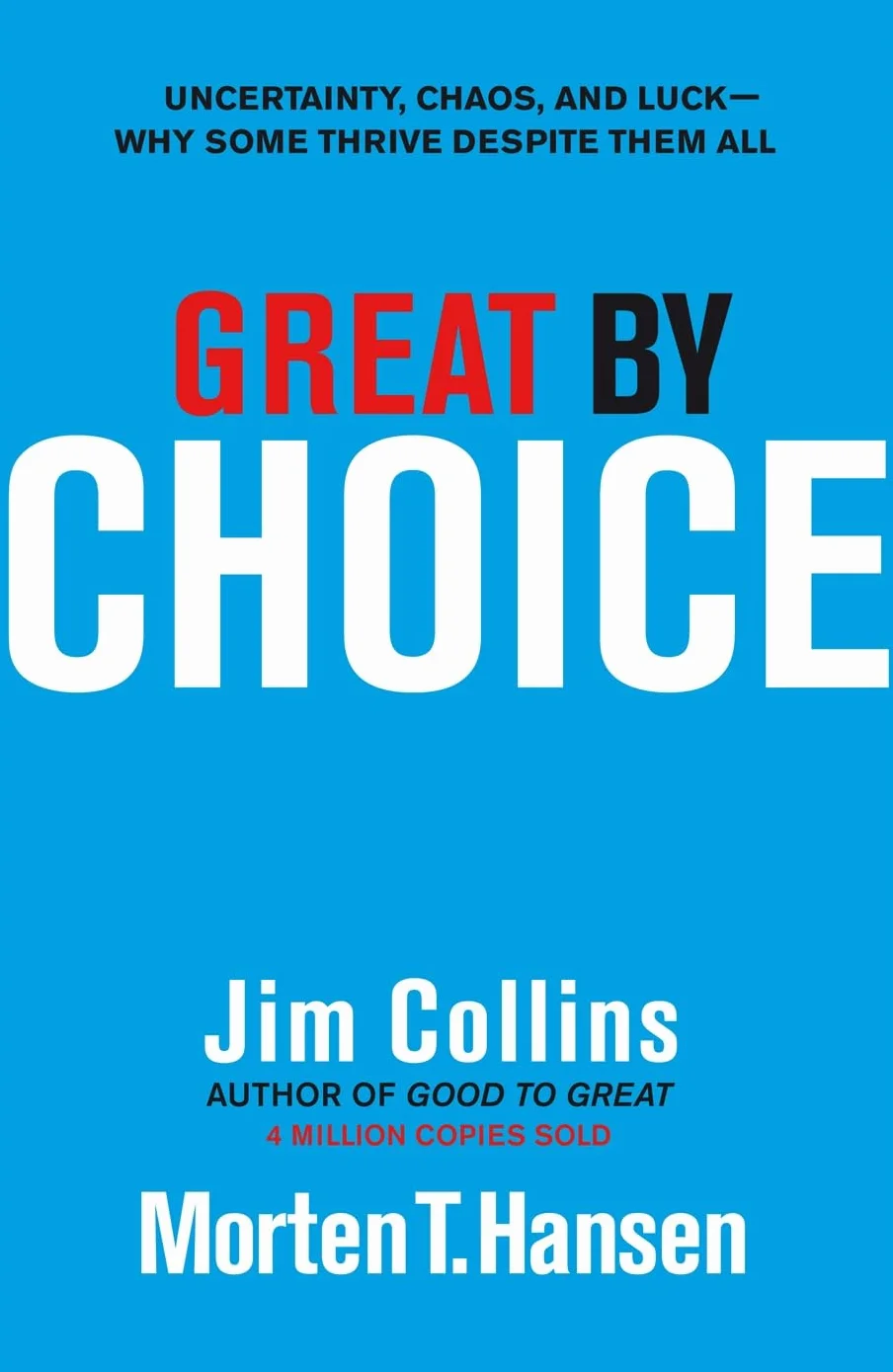 Great by Choice: Uncertainty, Chaos and Luck - Why Some Thrive Despite Them All