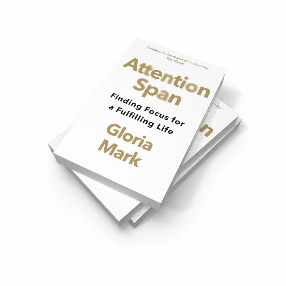 Attention Span: Finding Focus for a Fulfilling Life