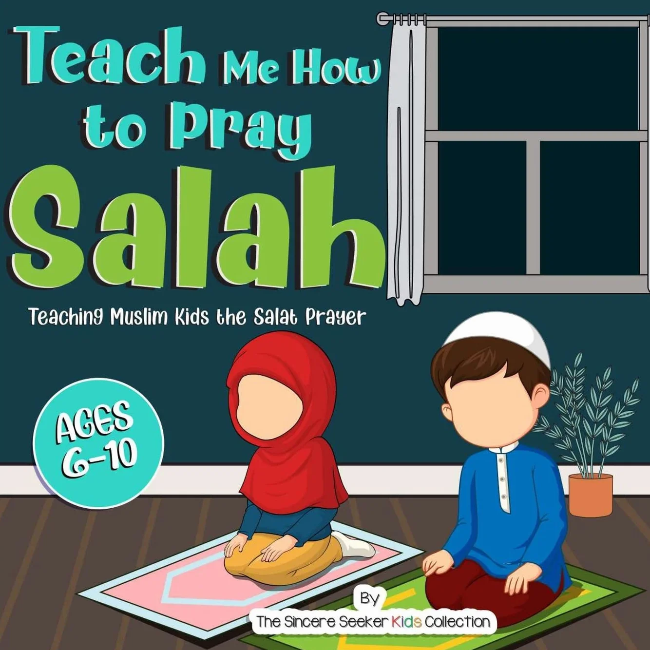 Teach Me How to Pray Salah: Teaching Muslim Kids the Salat Prayer