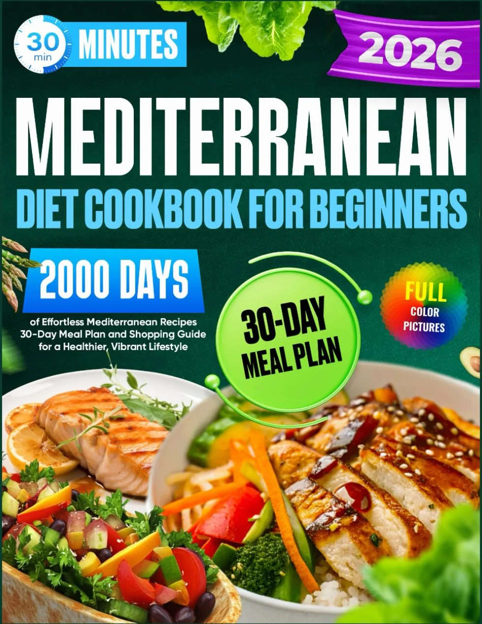 Mediterranean Diet Cookbook for Beginners: 30-Minute,2000 Days of Effortless Mediterranean Recipes | 30-Day Meal Plan and Shopping Guide for a Healthier, Vibrant Lifestyle