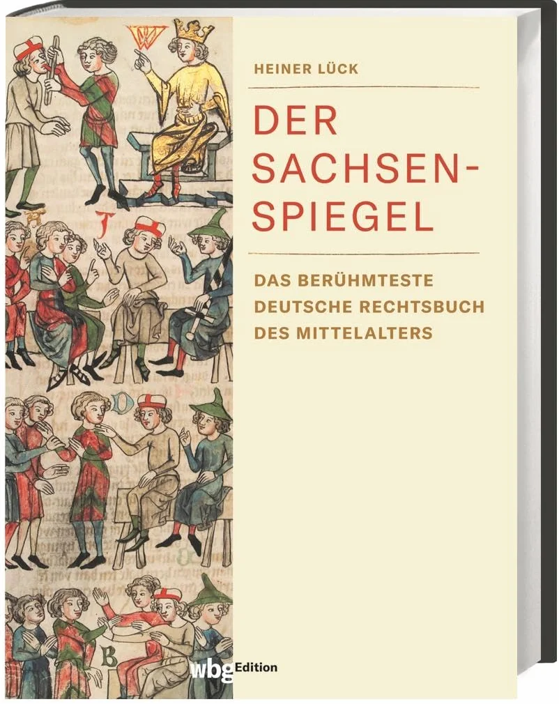 Der Sachsenspiegel: Das berühmteste deutsche Rechtsbuch des Mittelalters