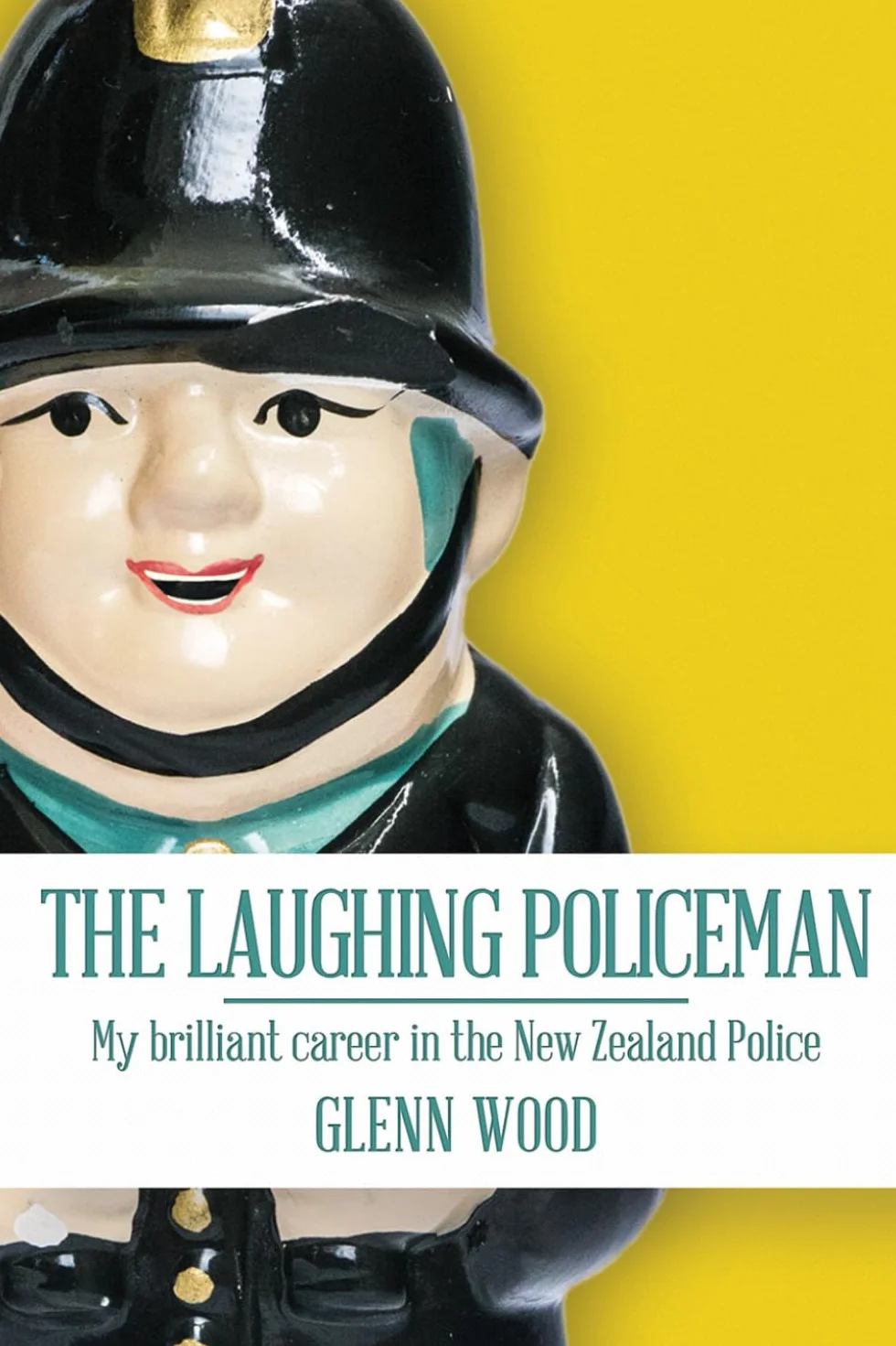 The Laughing Policeman: My Brilliant Career in the New Zealand Police: 1