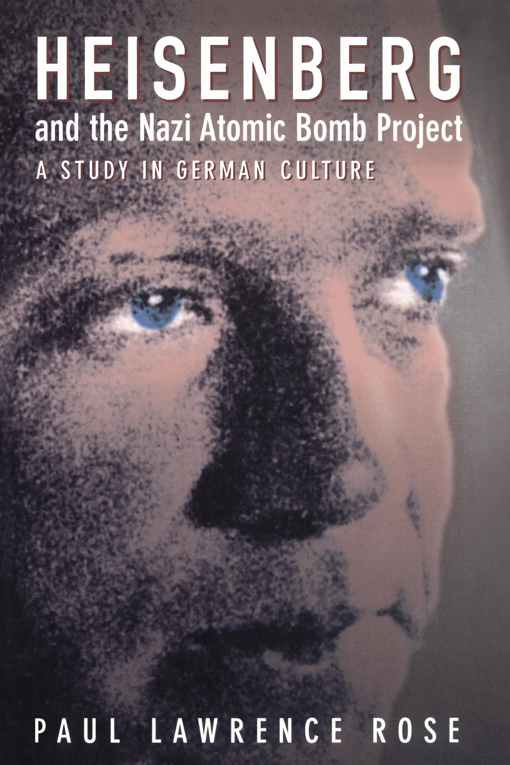 Heisenberg and the Nazi Atomic Bomb Project: A Study in German Culture
