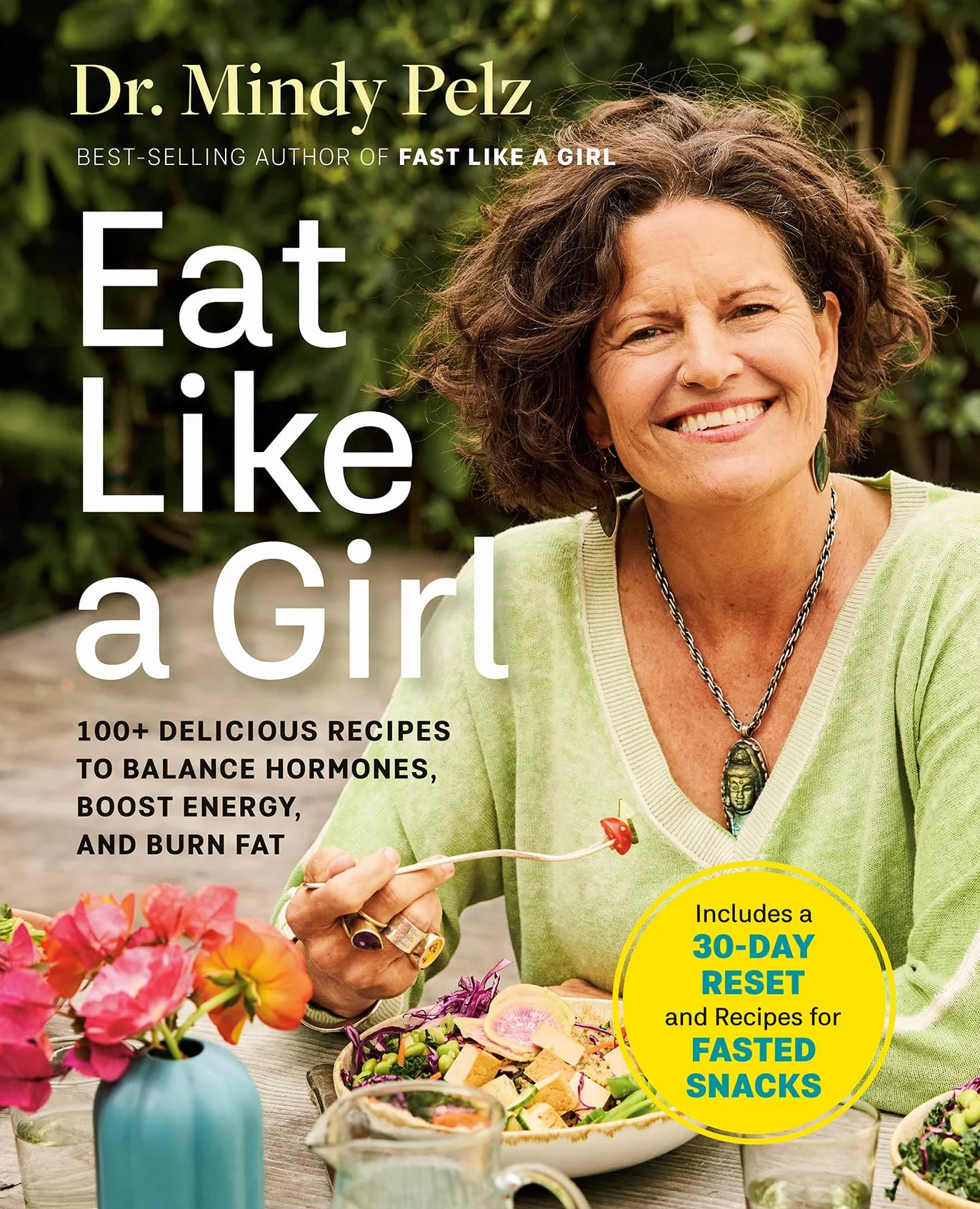 Eat Like a Girl: 100+ Delicious Recipes to Balance Hormones, Boost Energy, and Burn Fat