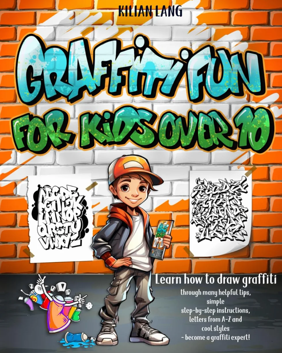 Graffiti Fun - For Kids Over 10: Learn to draw graffiti with lots of helpful tips, simple step-by-step instructions, letters from A-Z and cool styles - become a graffiti expert!