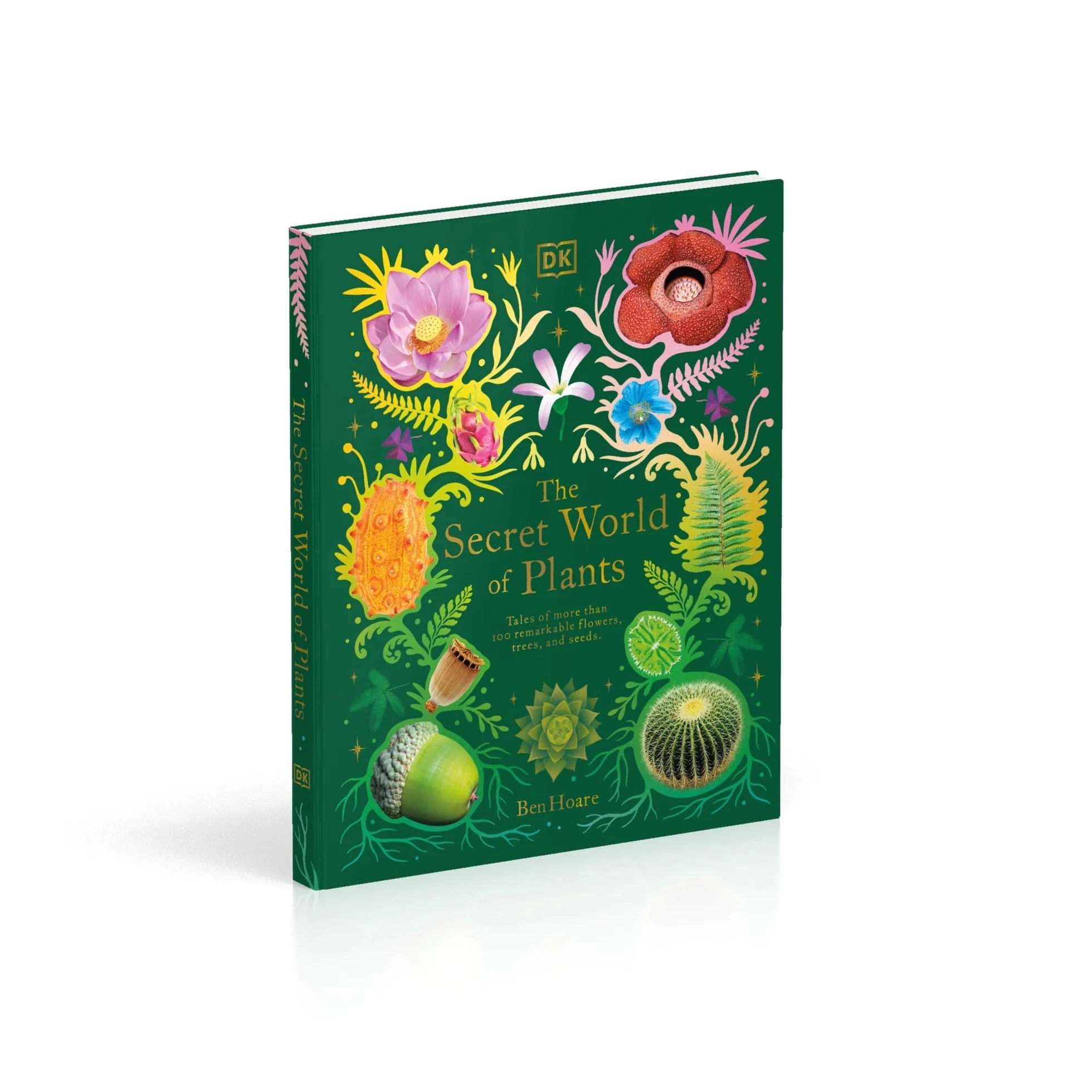 The Secret World of Plants: Tales of More Than 100 Remarkable Flowers, Trees, and Seeds
