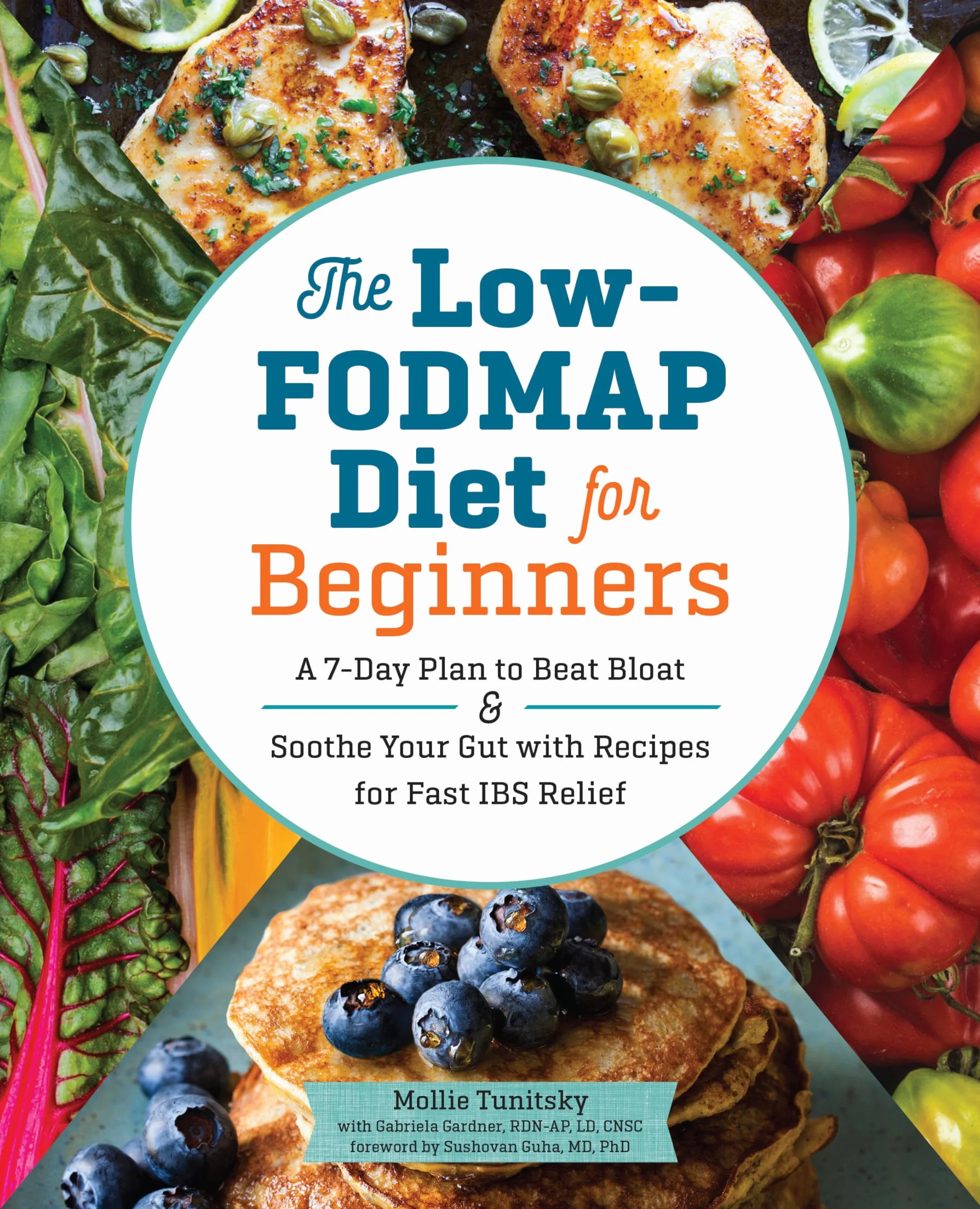 The Low-Fodmap Diet for Beginners: A 7-Day Plan to Beat Bloat and Soothe Your Gut with Recipes for Fast Ibs Relief