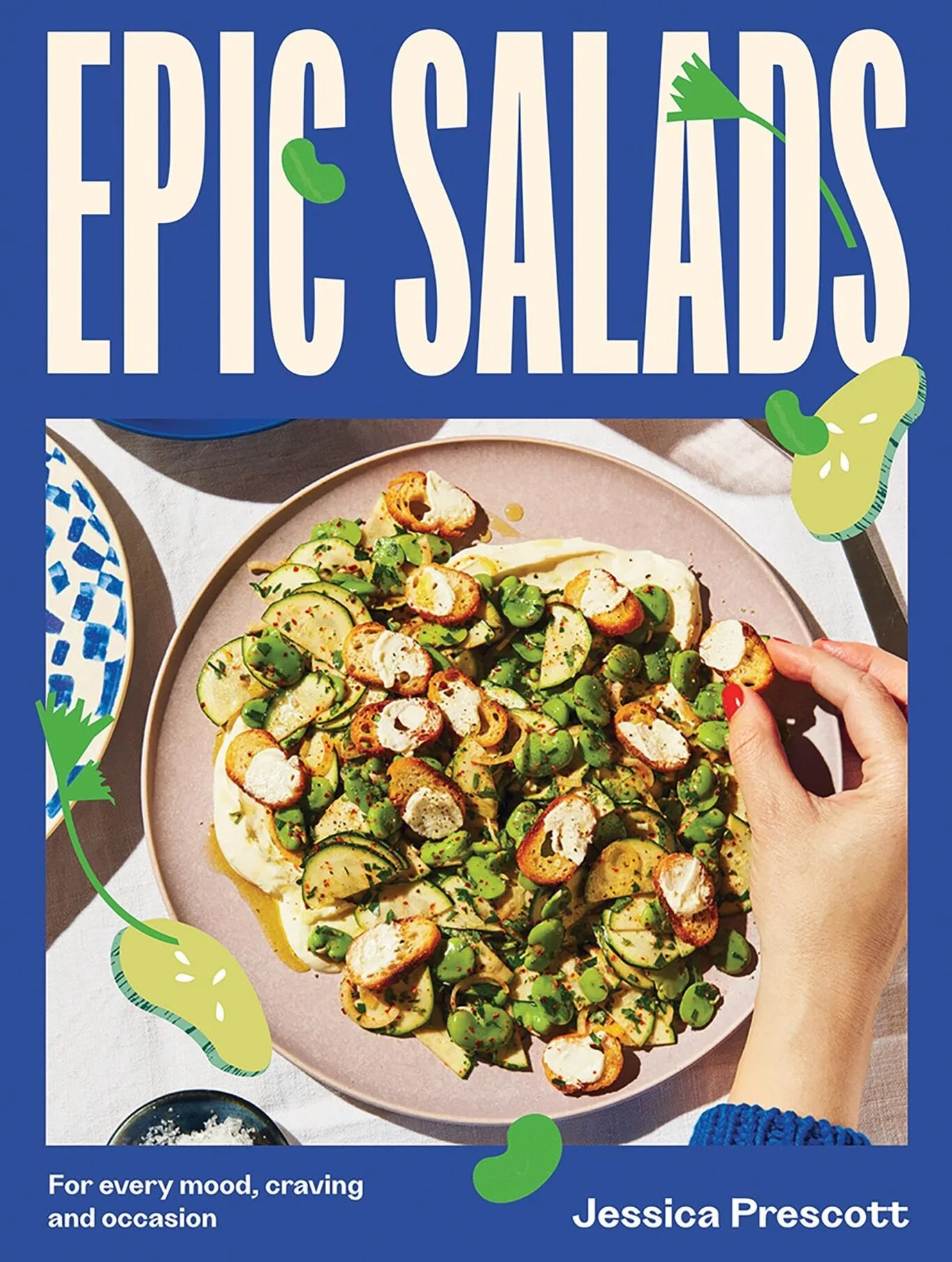 Epic Salads: For Every Mood, Craving and Occasion