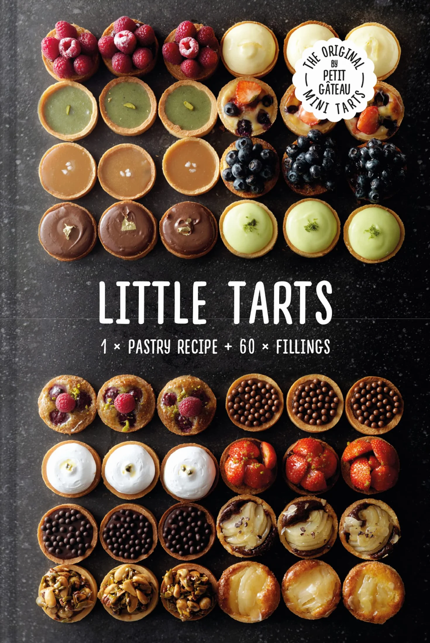 Little Tarts: Discover simple cookbook hacks to make easy sweet pastries and homemade patisserie tarts