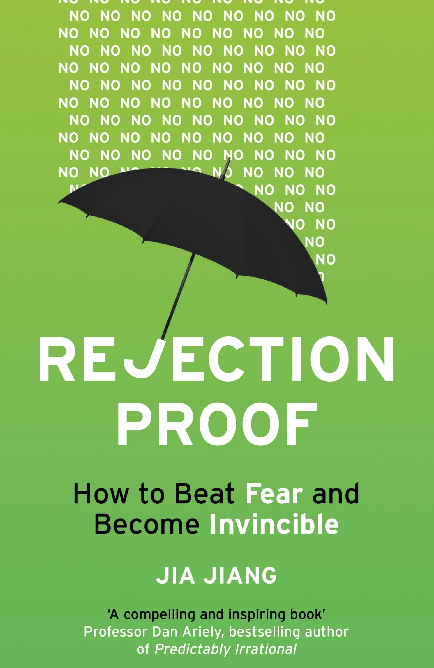 Rejection Proof: How to Beat Fear and Become Invincible