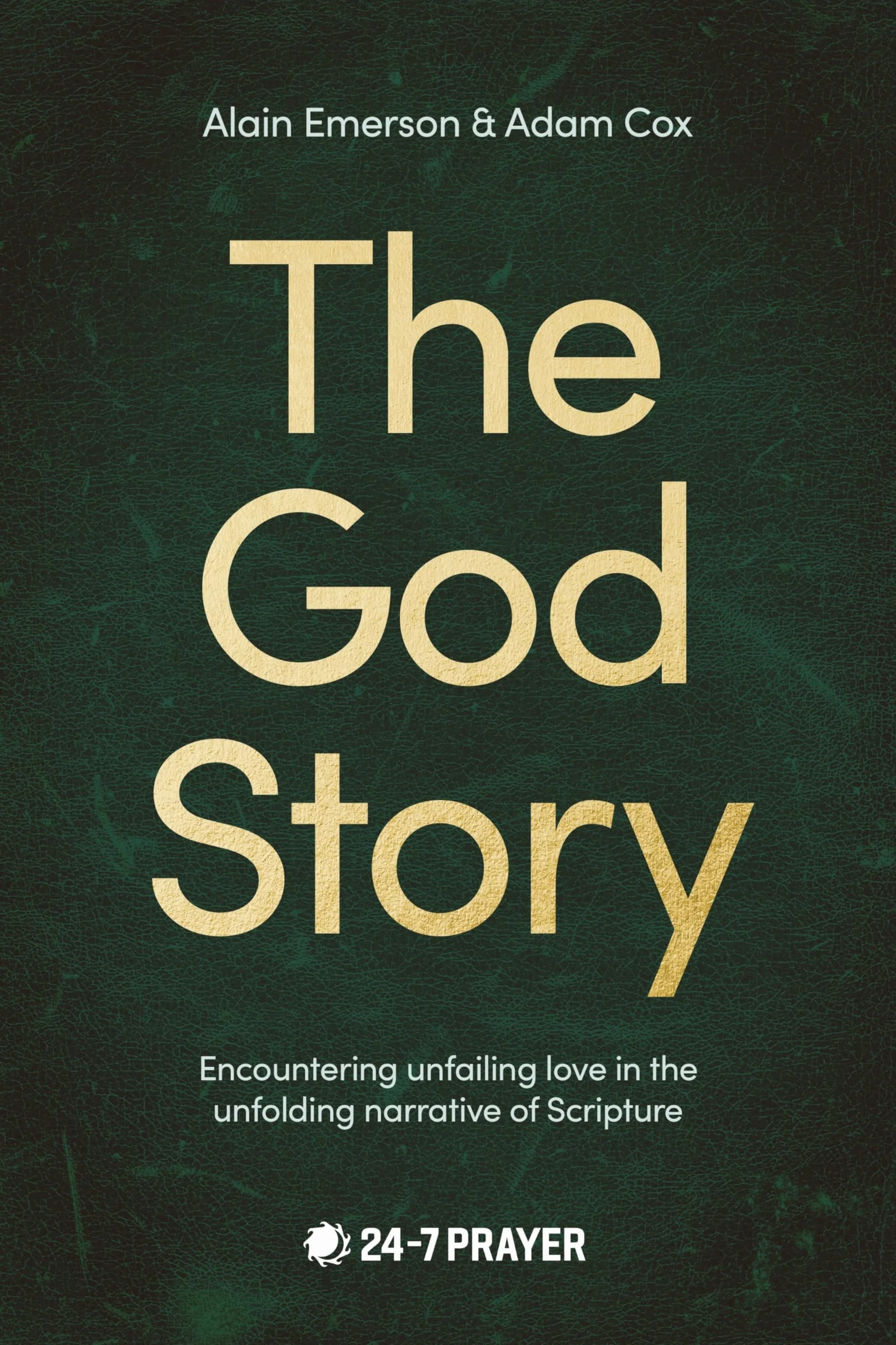 God Story: Encountering Unfailing Love in the Unfolding Narrative of Scripture