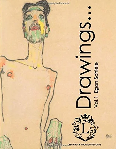 Egon Schiele Drawings...Vol.1: Beautiful Sketches by Egon Schiele (Expressionism, Portraits, Figurative, Fine Art, History of Art, Self-Portraits, Sketch Books)
