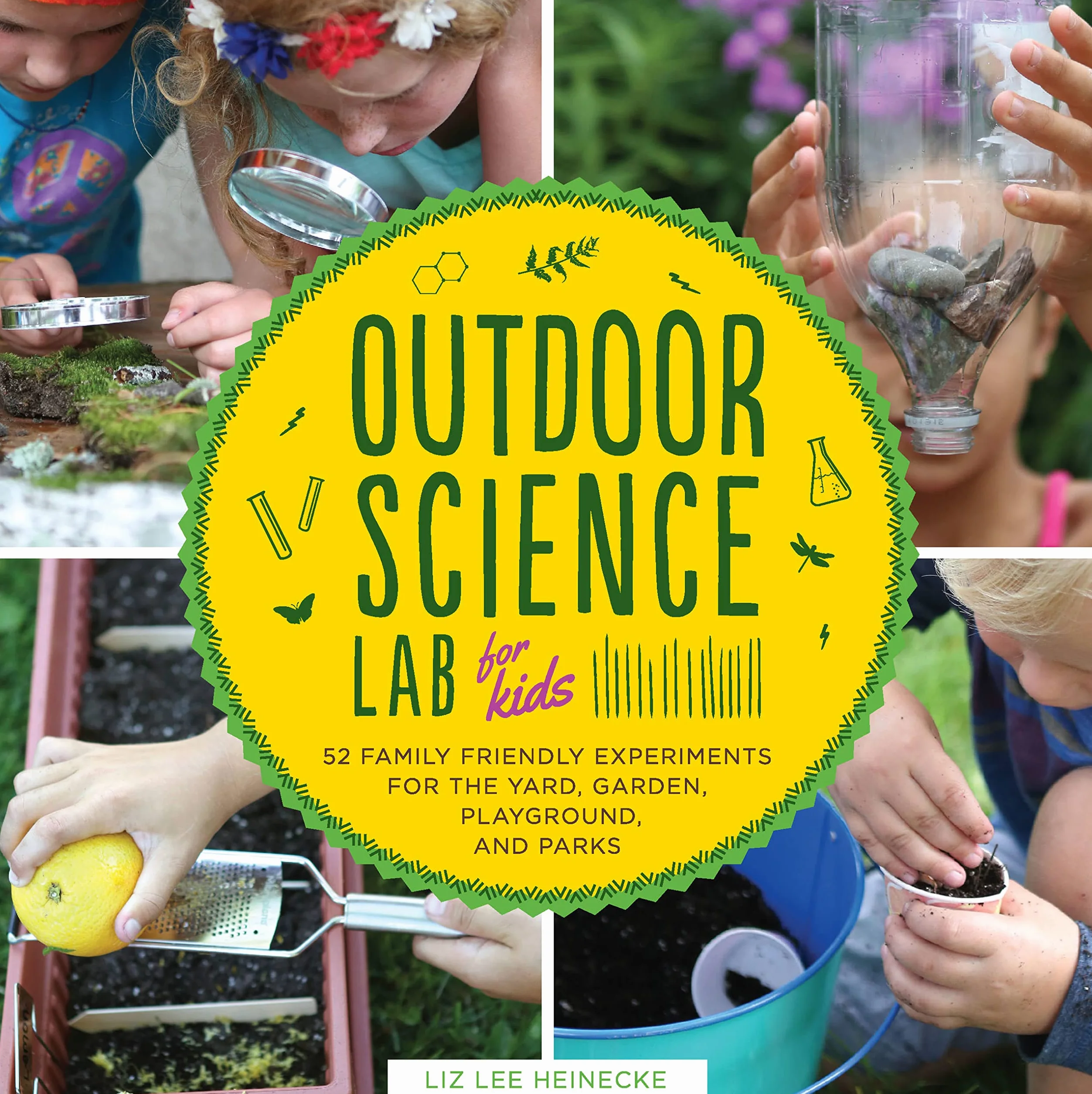 Outdoor Science Lab for Kids: 52 Family-Friendly Experiments for the Yard, Garden, Playground, and Park: 6 (Lab Series)