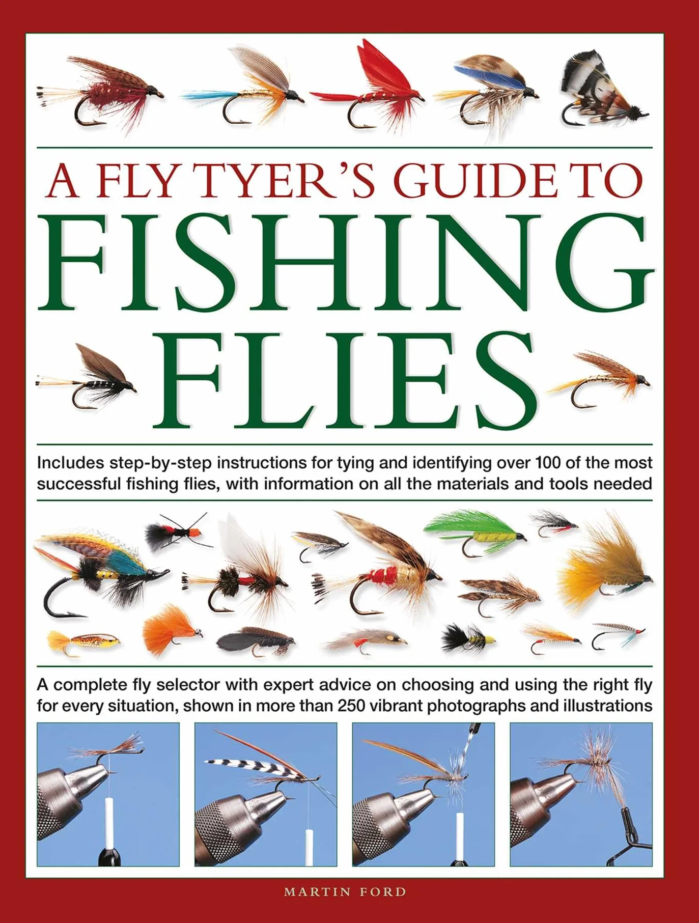 Fly-Tyer's Guide to Making Fishing Flies: Includes Step-By-Step Instructions for Tying and Identifying Over 100 of the Most Successful Fishing Flies, ... on All the Materials and Tools Needed