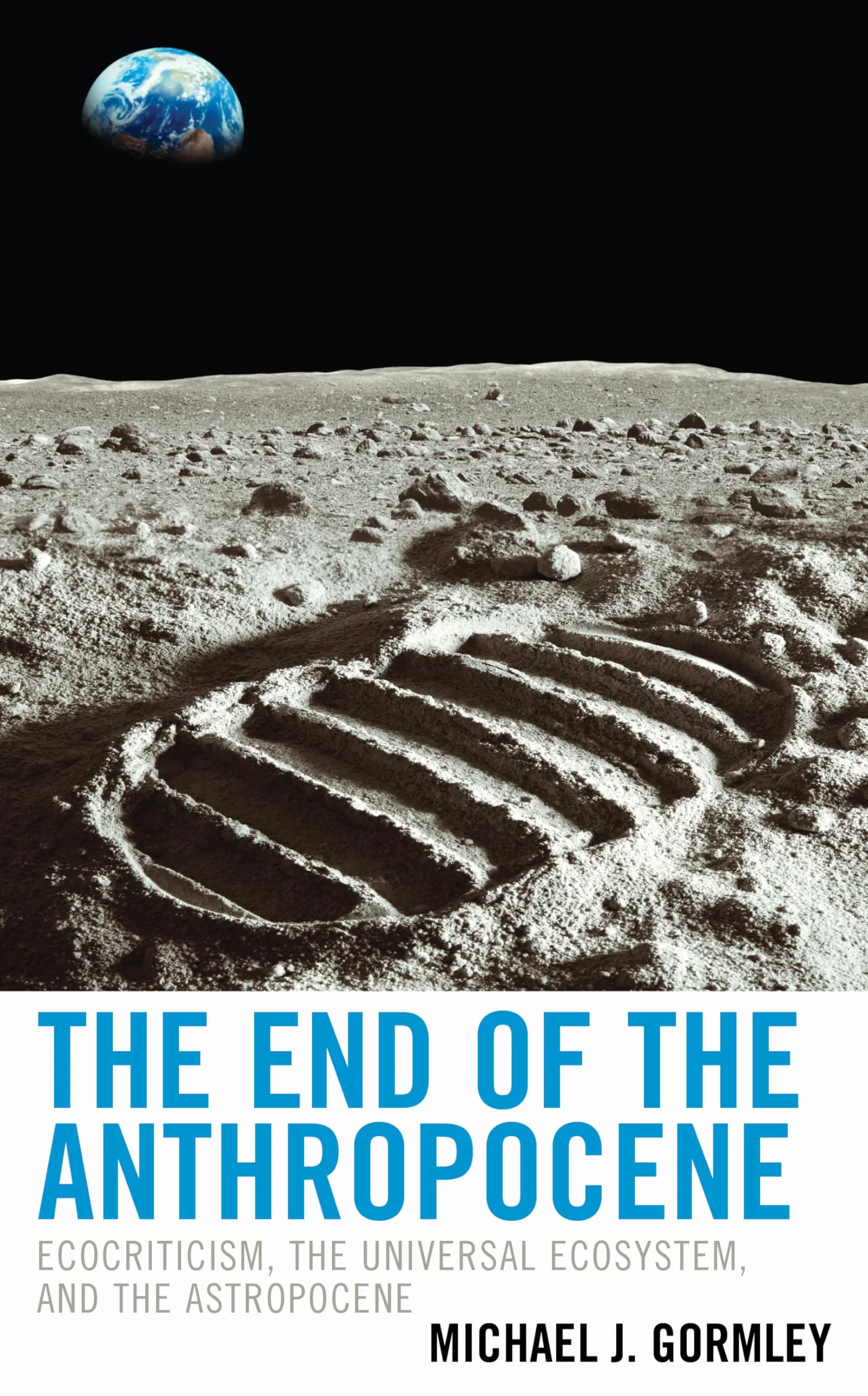 The End of the Anthropocene: Ecocriticism, the Universal Ecosystem, and the Astropocene