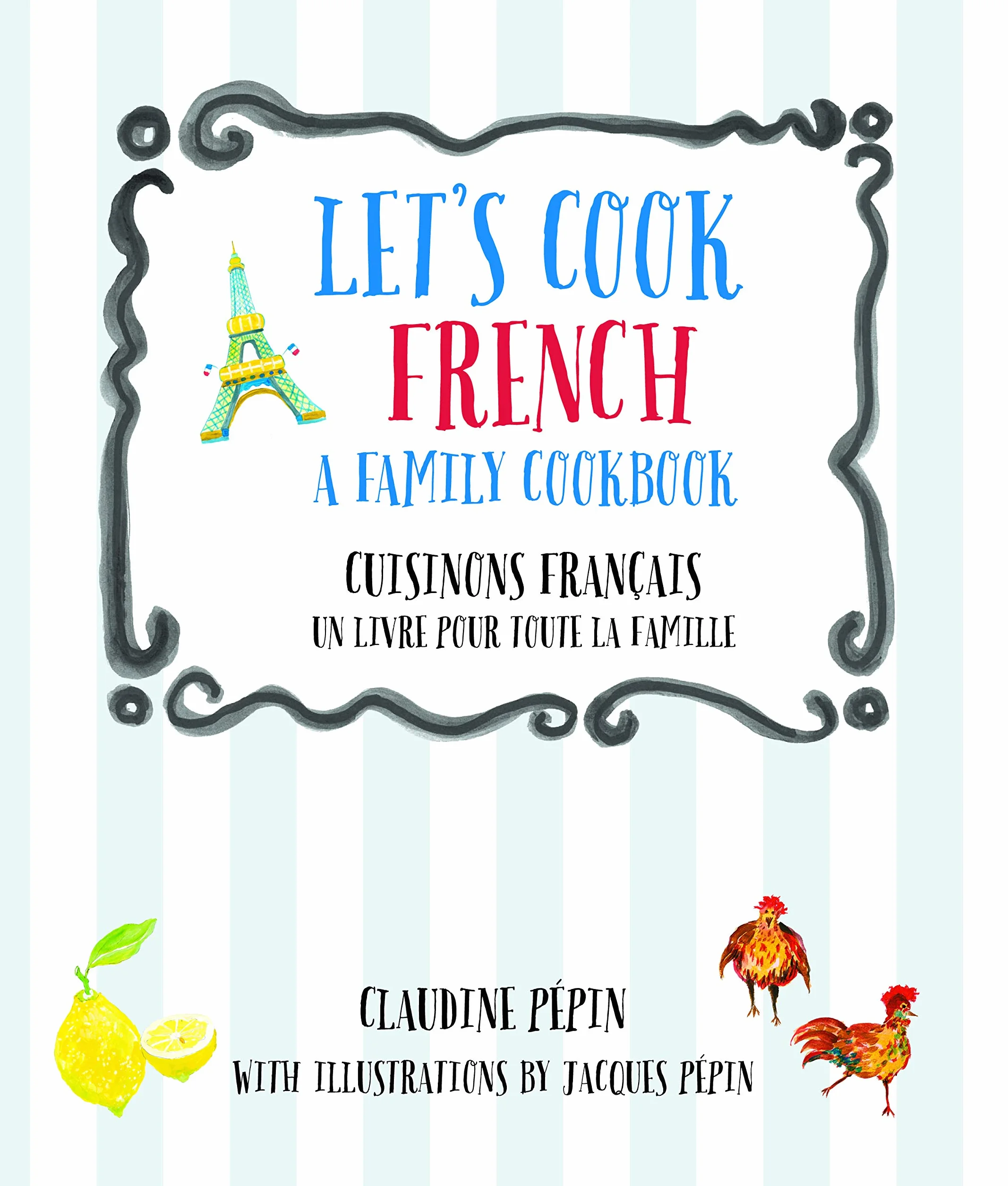 Let's Cook French, a Family Cookbook: Cuisinons Francais, Un Livre Pour Toute La Famille