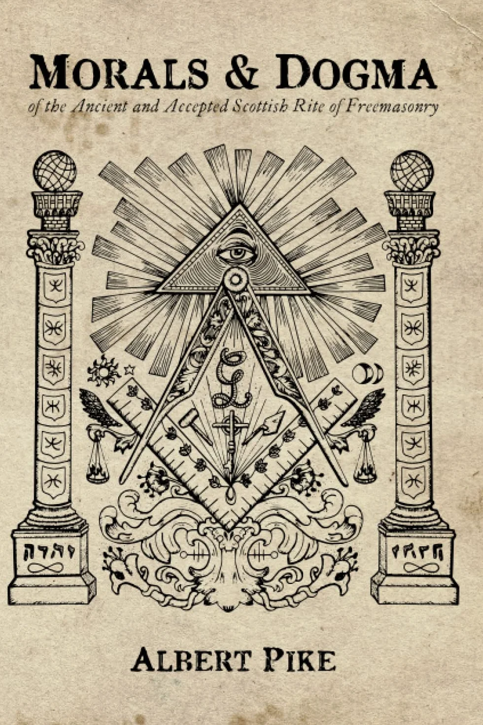 Morals and Dogma: of the Ancient and Accepted Scottish Rite of Freemasonry