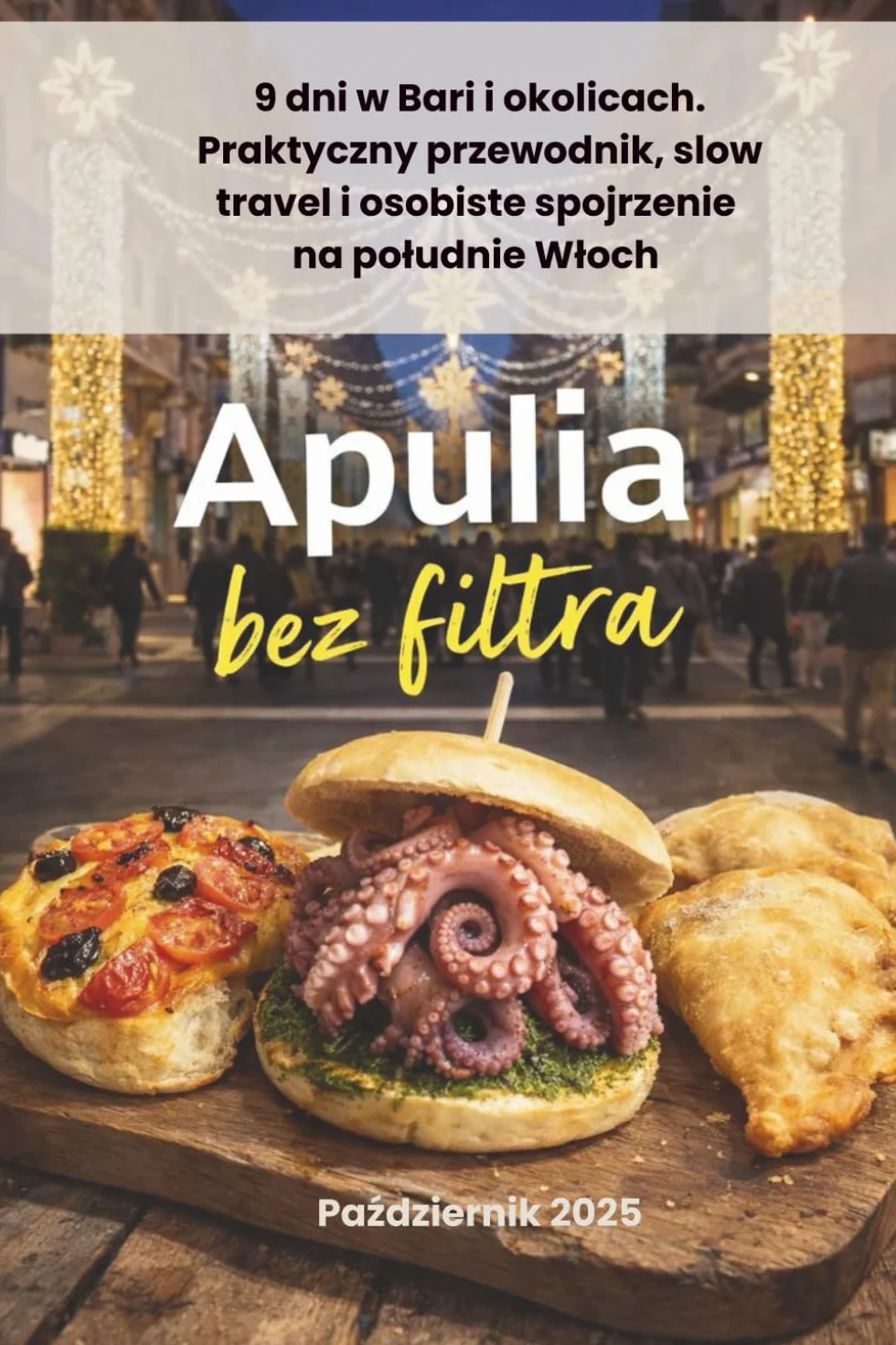 Apulia bez filtra: 9 dni w Bari i okolicach. Praktyczny przewodnik, slow travel i osobiste spojrzenie na południe Włoch