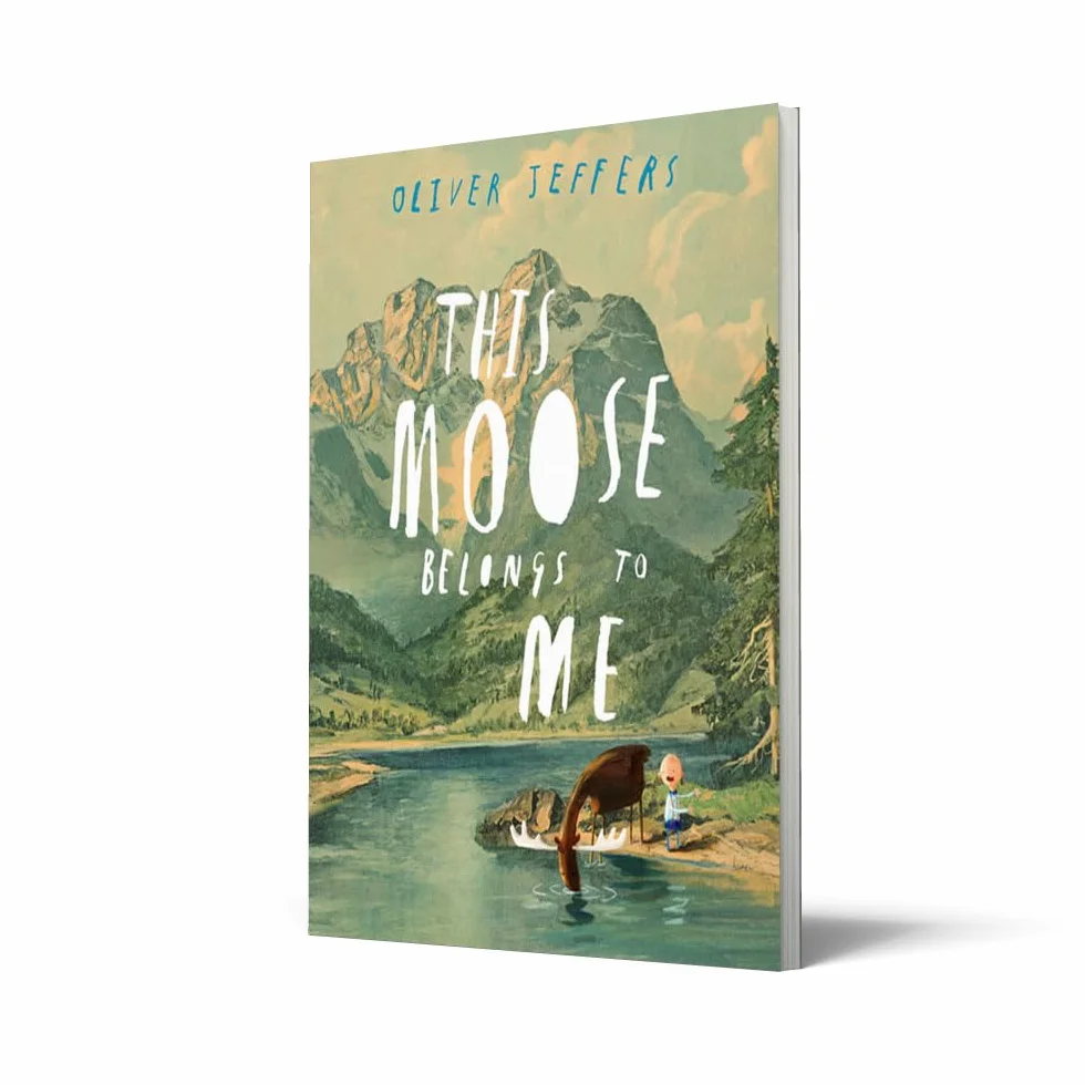 This Moose Belongs to Me: A Children's Books Ireland Honour Award Winning Picture Book Adventure