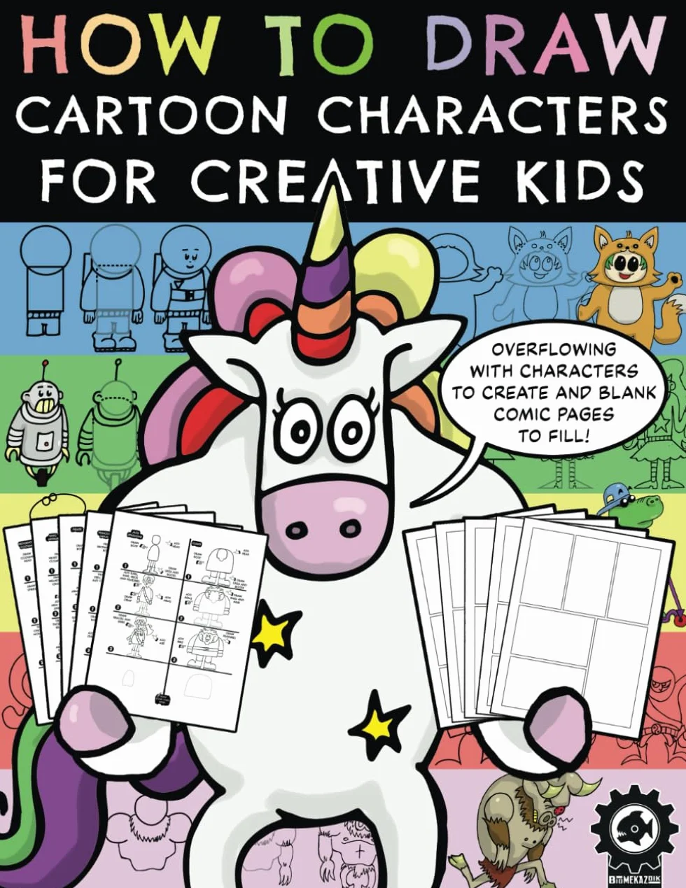 How To Draw Cartoon Characters For Creative Kids: A Step By Step Drawing Book With Over 100 Fun Characters To Create And A Variety Of Blank Comic Pages To Fill