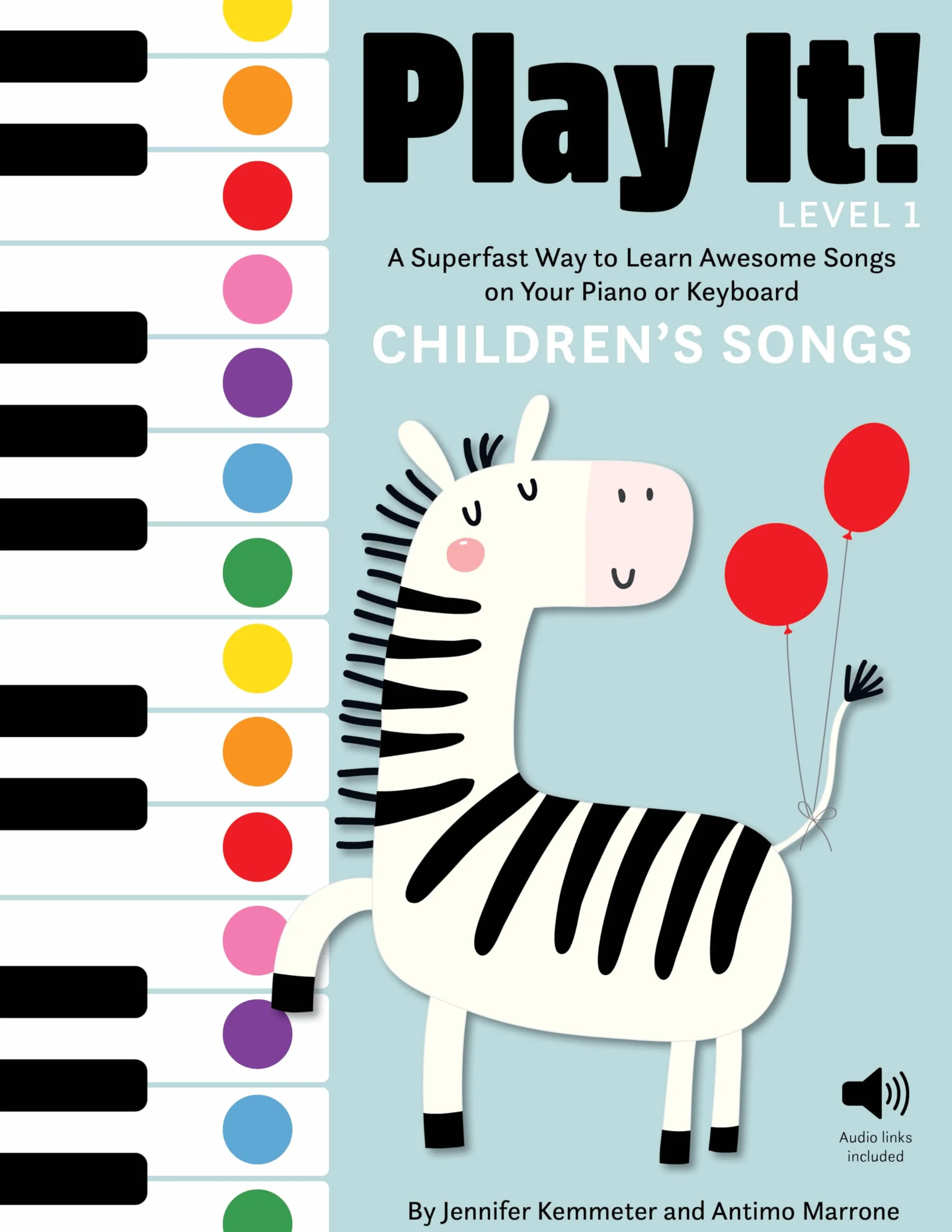 Play It! Children's Songs: A Superfast Way to Learn Awesome Songs on Your Piano or Keyboard