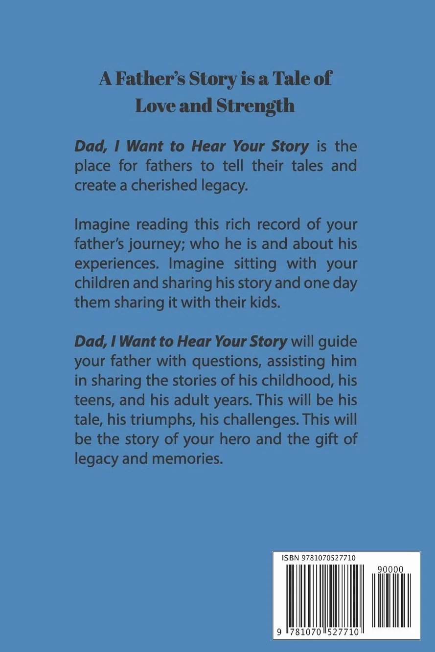 Dad, I Want to Hear Your Story: A Father’s Guided Journal To Share His Life & His Love