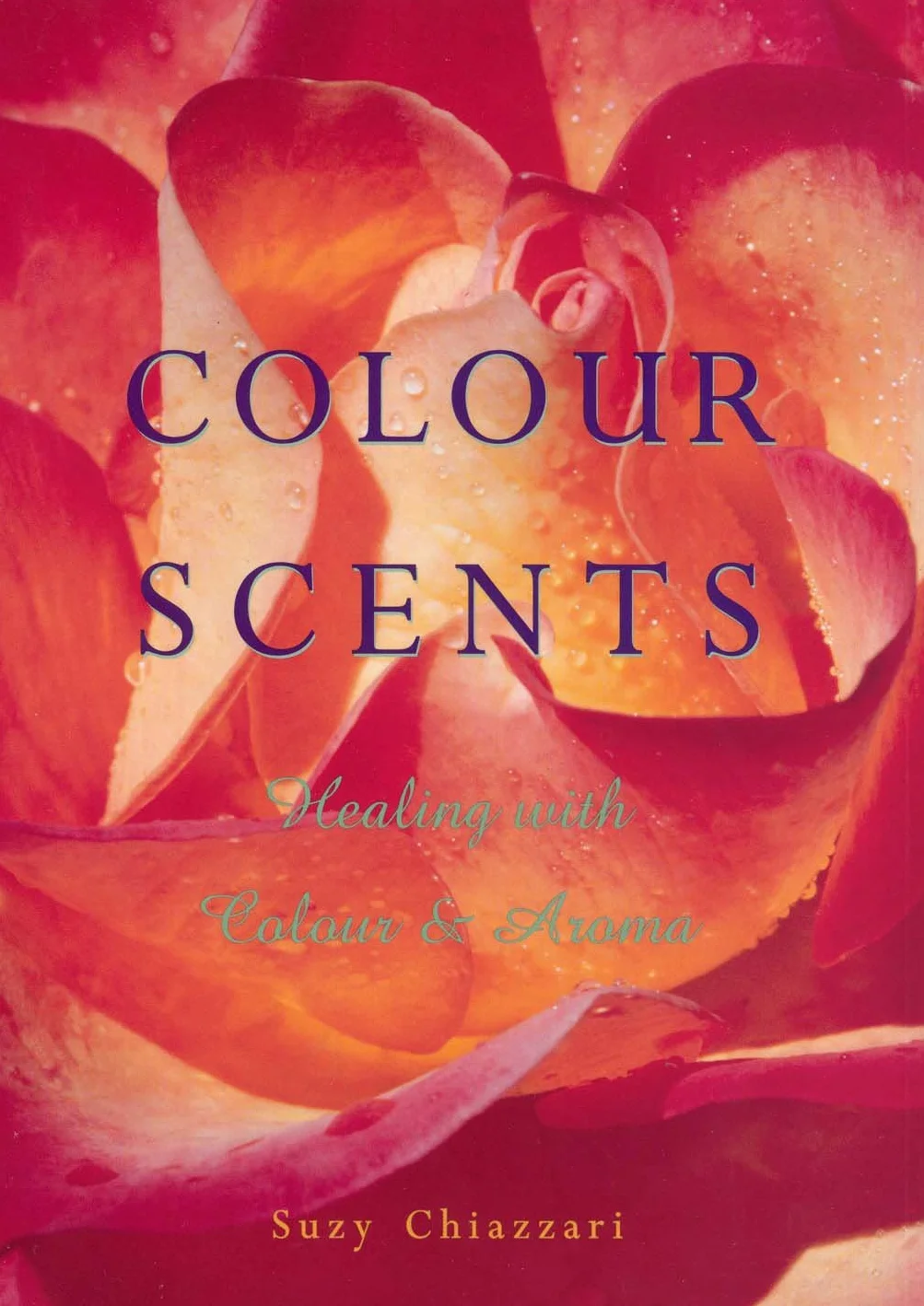 Colour Scents: Healing with Colour and Aroma