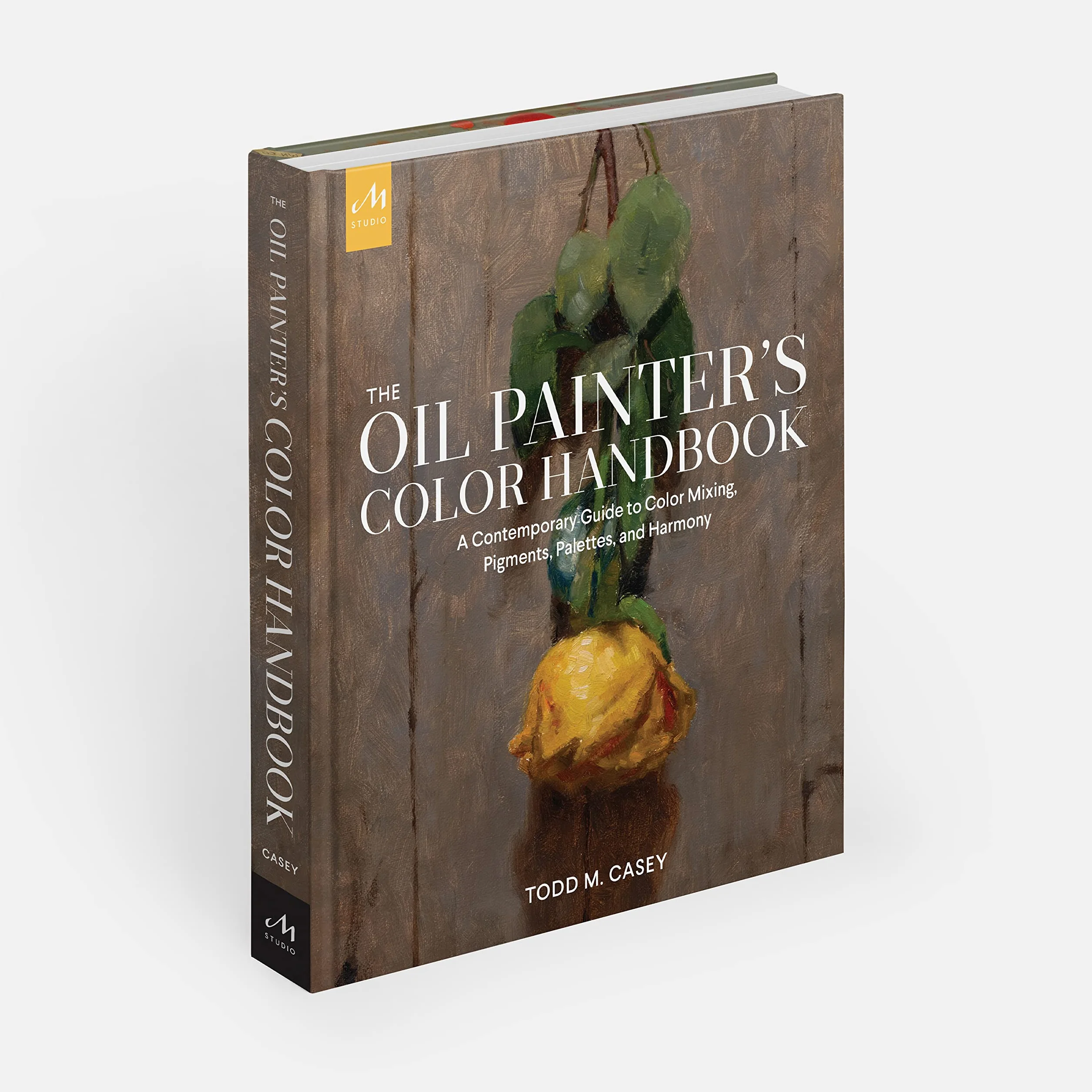 The Oil Painter's Color Handbook: A Contemporary Guide to Color Mixing, Pigments, Palettes, and Harmony