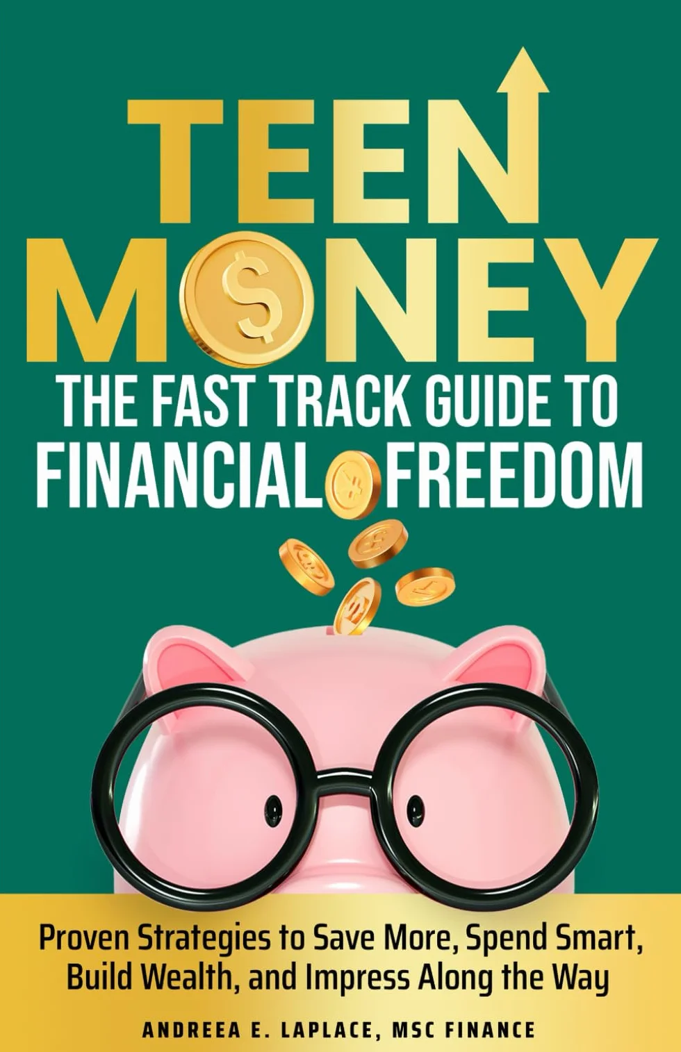 Fast-Track Money Skills for Teens: Proven Strategies to Save More, Spend Smart, Own Your Financial Future, and Impress Everyone Along the Way