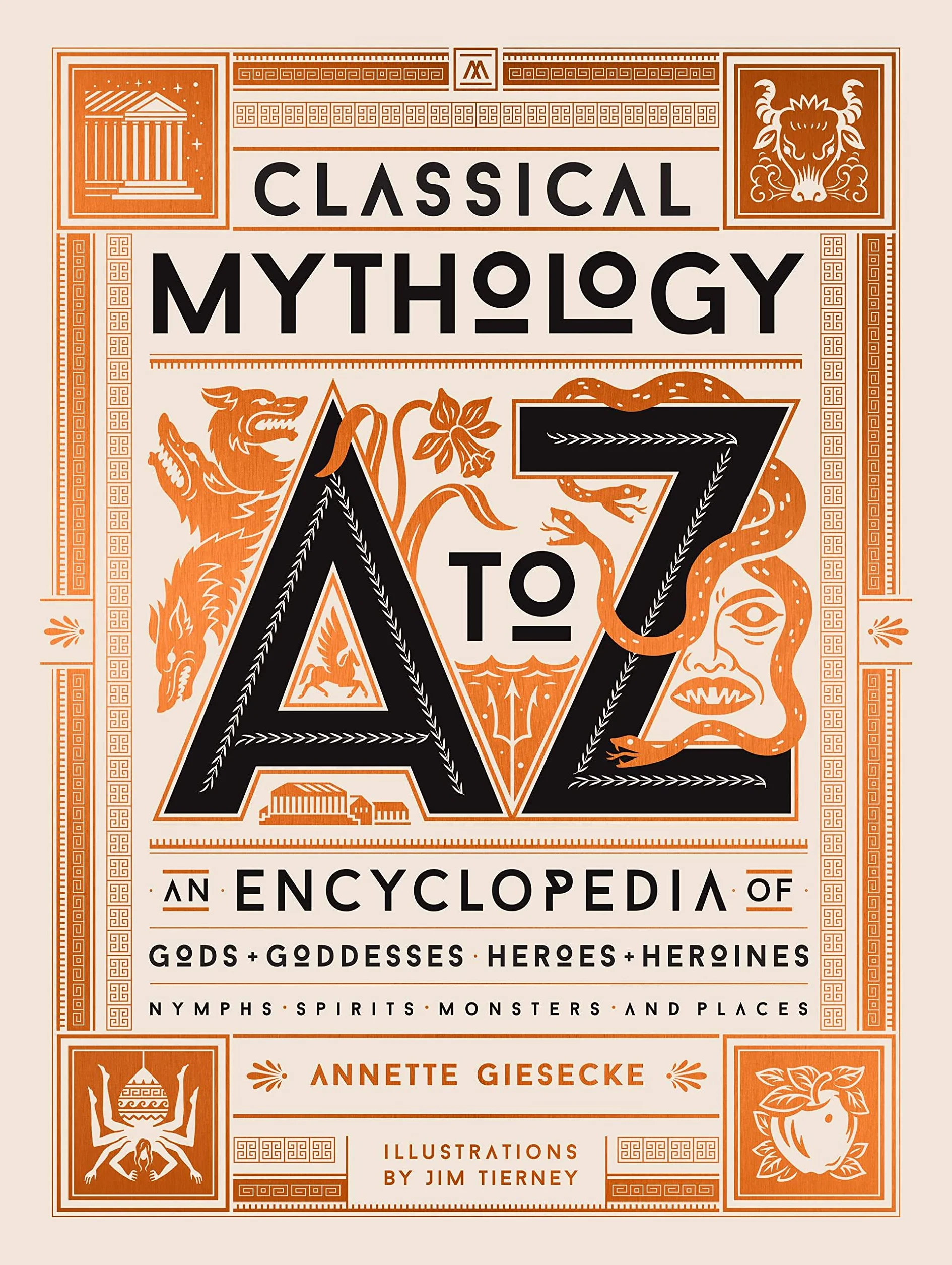 Classical Mythology A to Z: An Encyclopedia of Gods & Goddesses, Heroes & Heroines, Nymphs, Spirits, Monsters, and Places