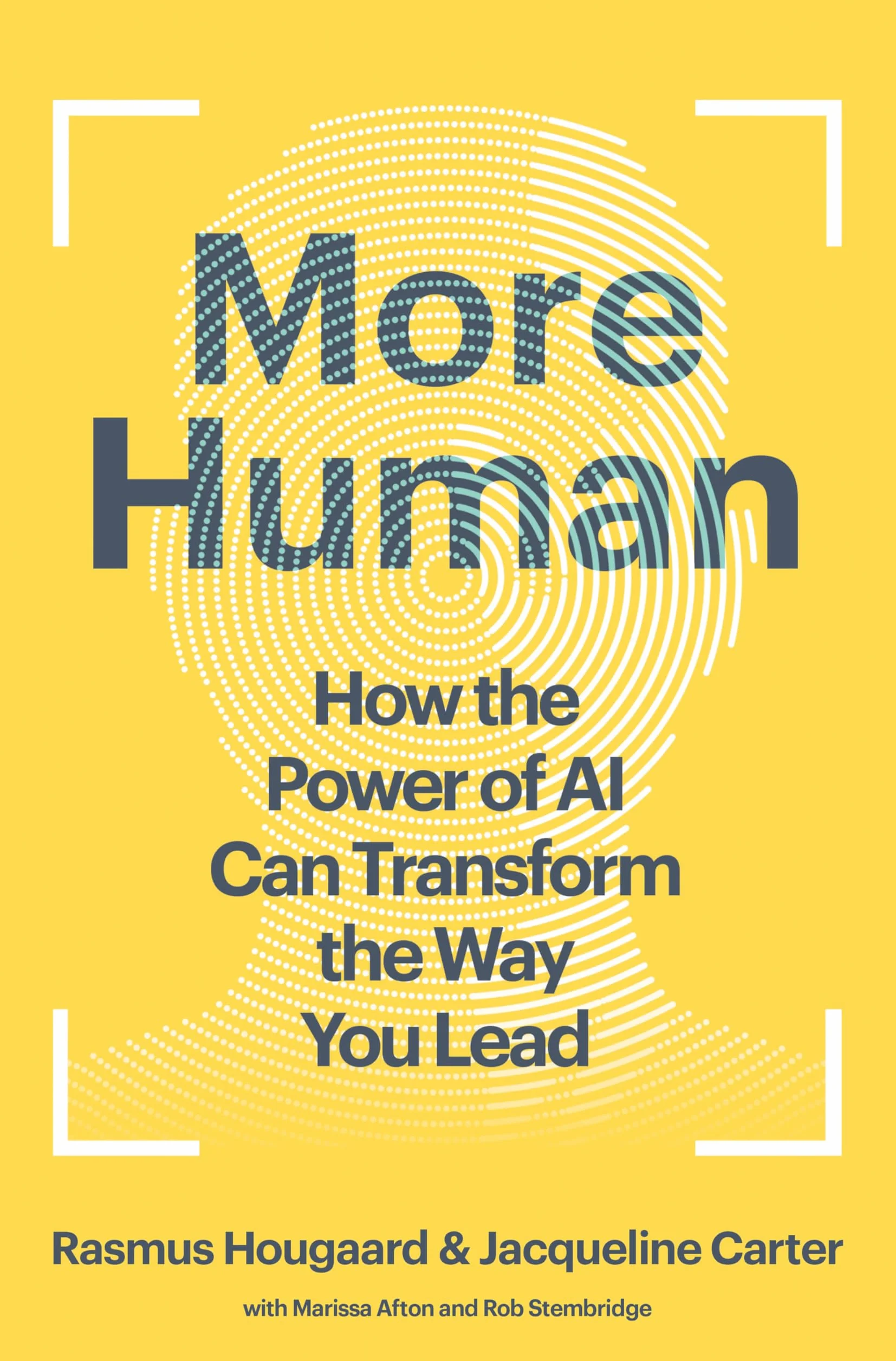 More Human: How the Power of AI Can Transform the Way You Lead