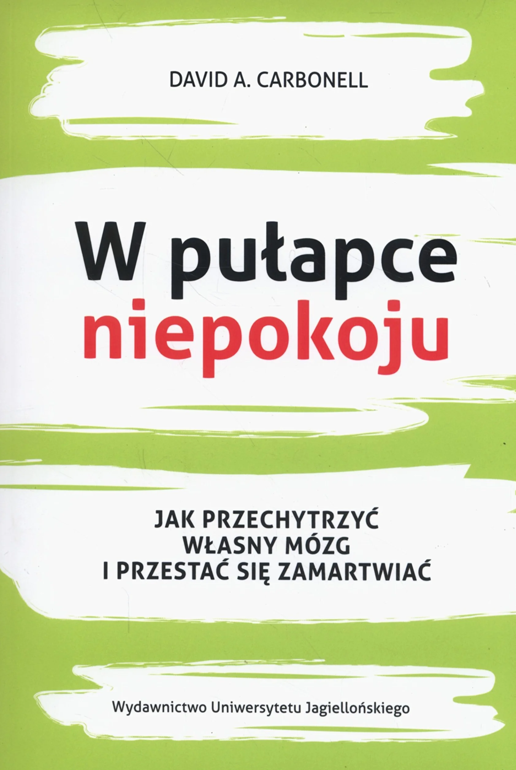 W pułapce niepokoju: Jak przechytrzyć własny mózg i przestać się zamartwiać