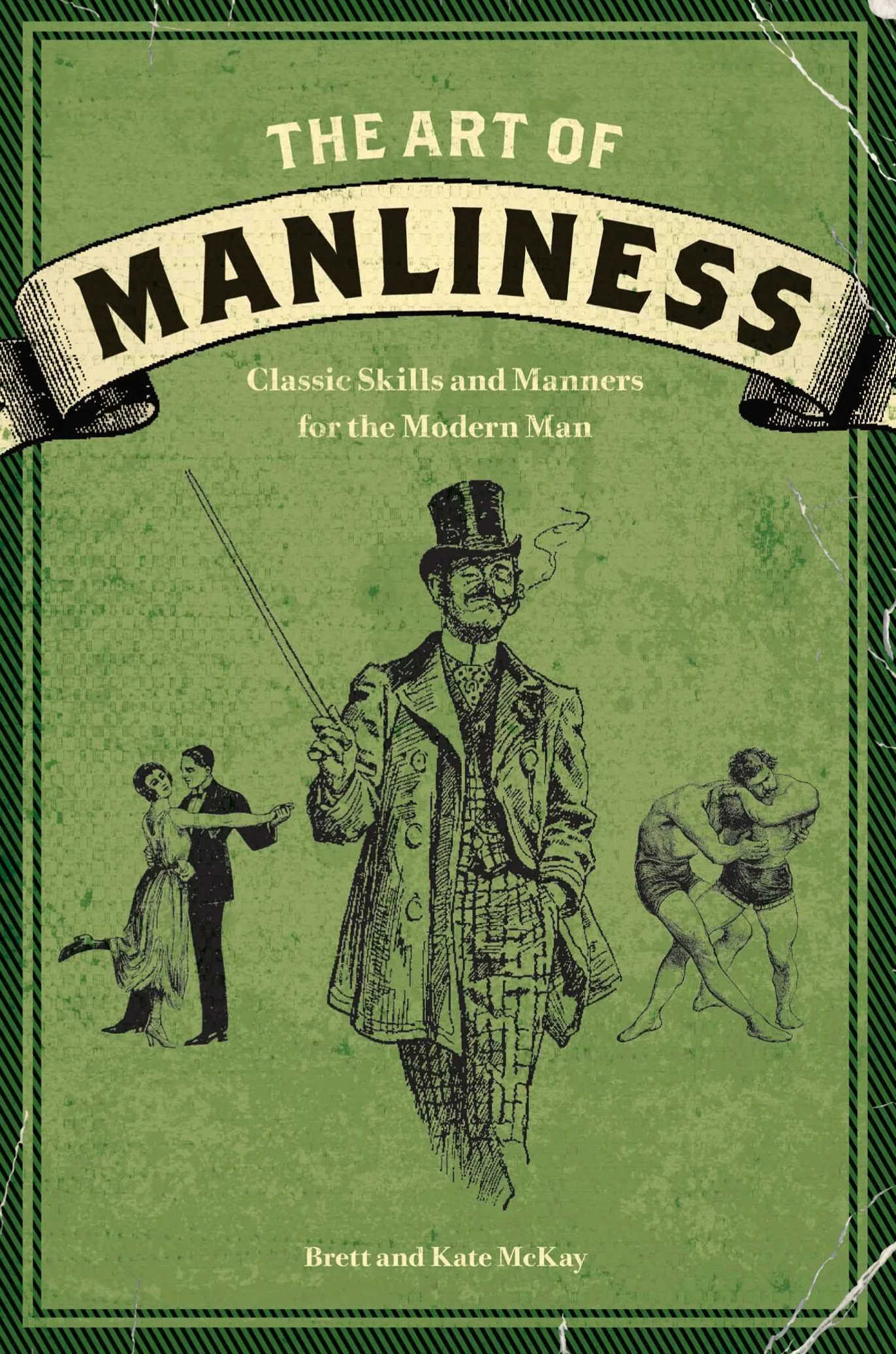 The Art of Manliness: Classic Skills and Manners for the Modern Man