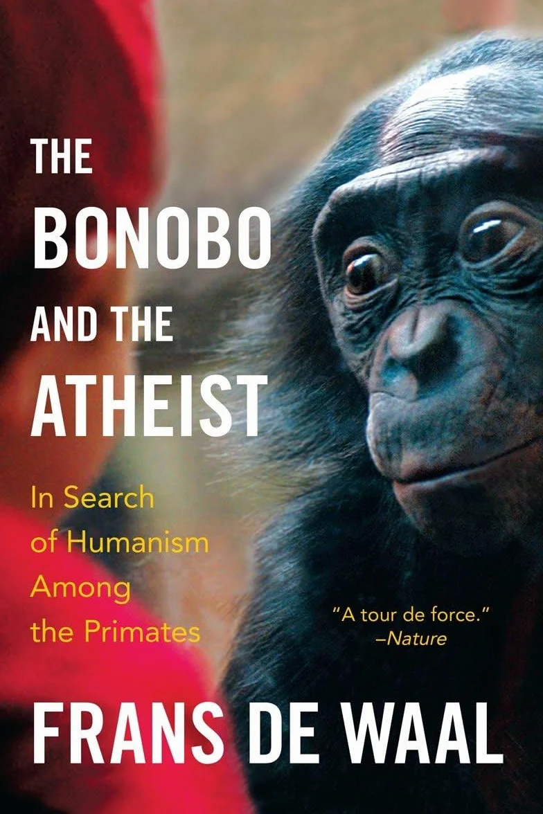 The Bonobo and the Atheist: In Search of Humanism Among the Primates