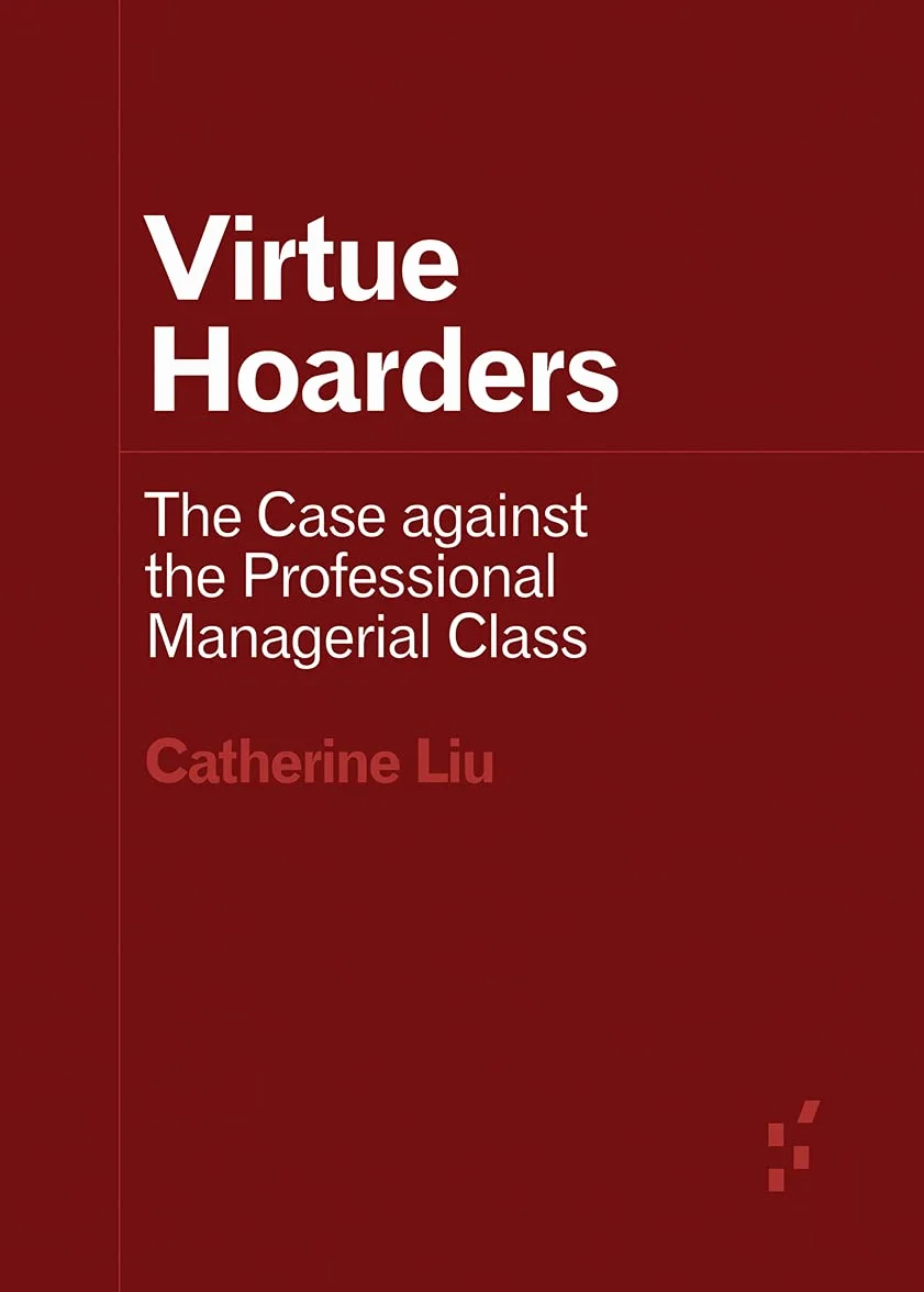 Virtue Hoarders: The Case Against the Professional Managerial Class