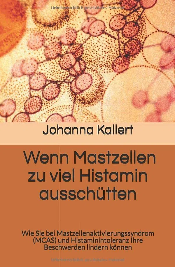 Wenn Mastzellen zu viel Histamin ausschütten: Wie Sie bei Mastzellenaktivierungssyndrom (MCAS) und Histaminintoleranz Ihre Beschwerden lindern können