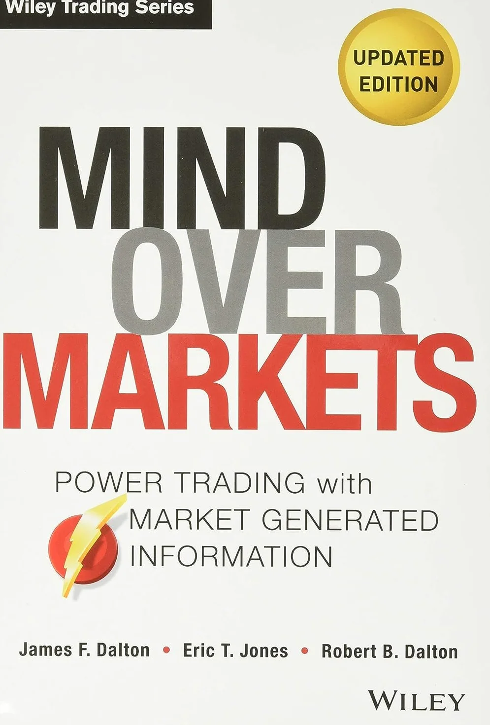 Mind Over Markets: Power Trading with Market Generated Information, Updated Edition: 630