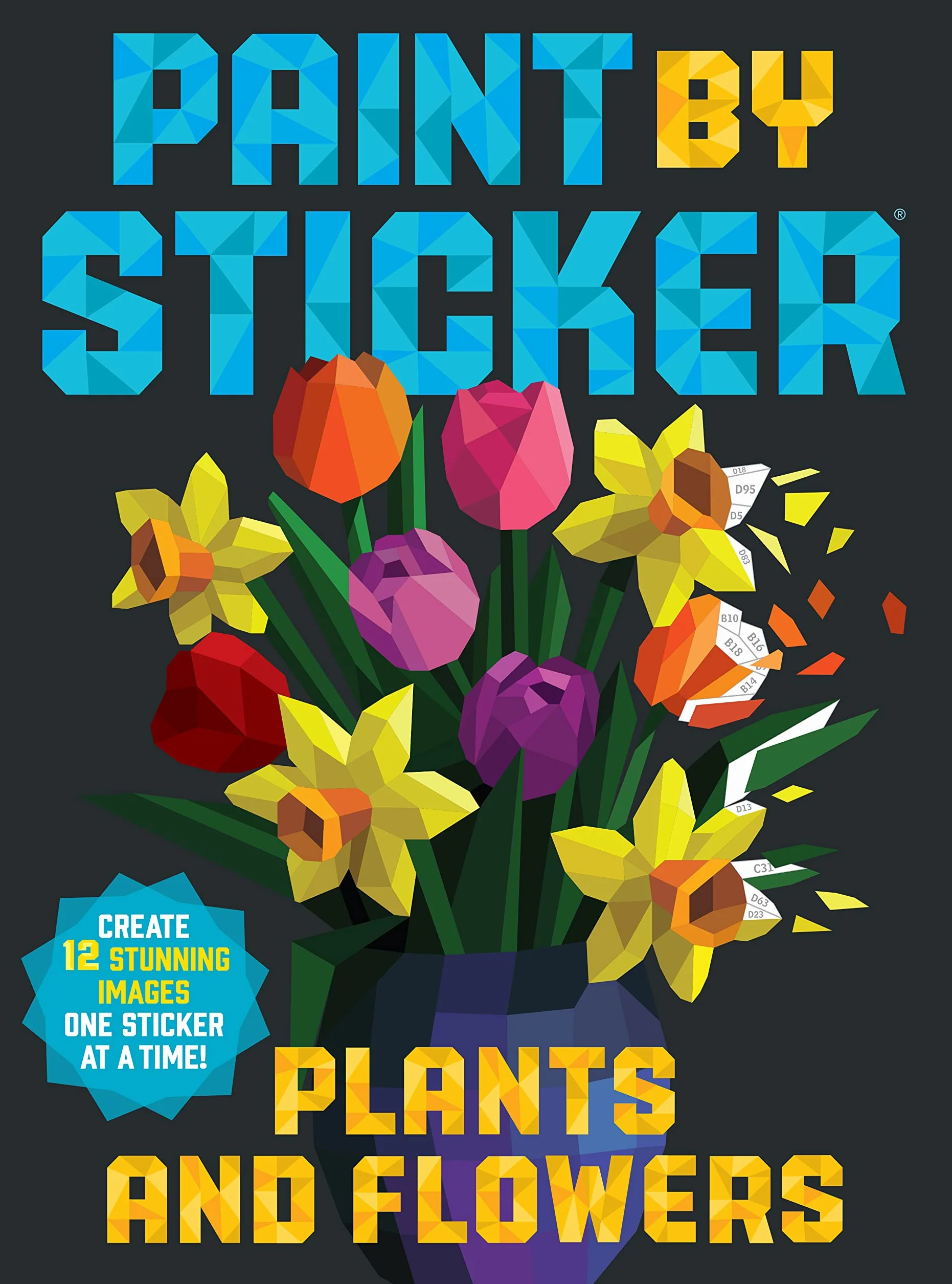 Paint by Sticker (Official): Plants and Flowers: Create 12 Stunning Images One Sticker at a Time!