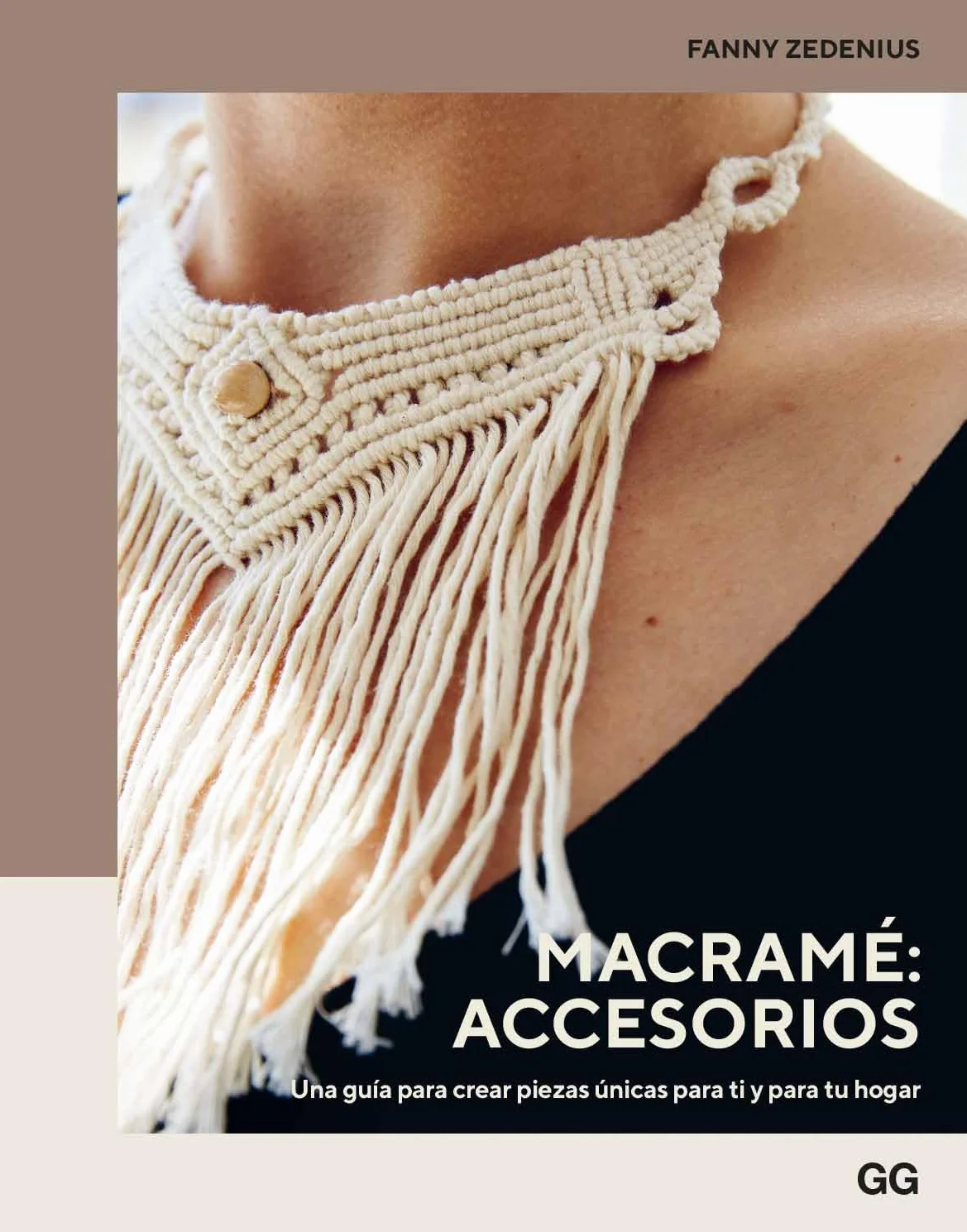 Macramé: accesorios: Una guía para crear piezas únicas para ti y para tu hogar