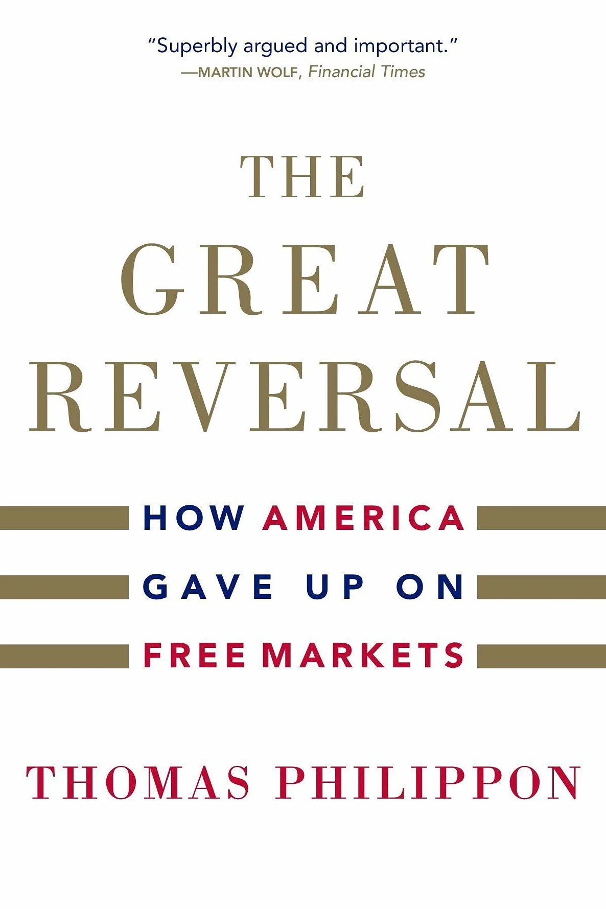 The Great Reversal: How America Gave Up on Free Markets