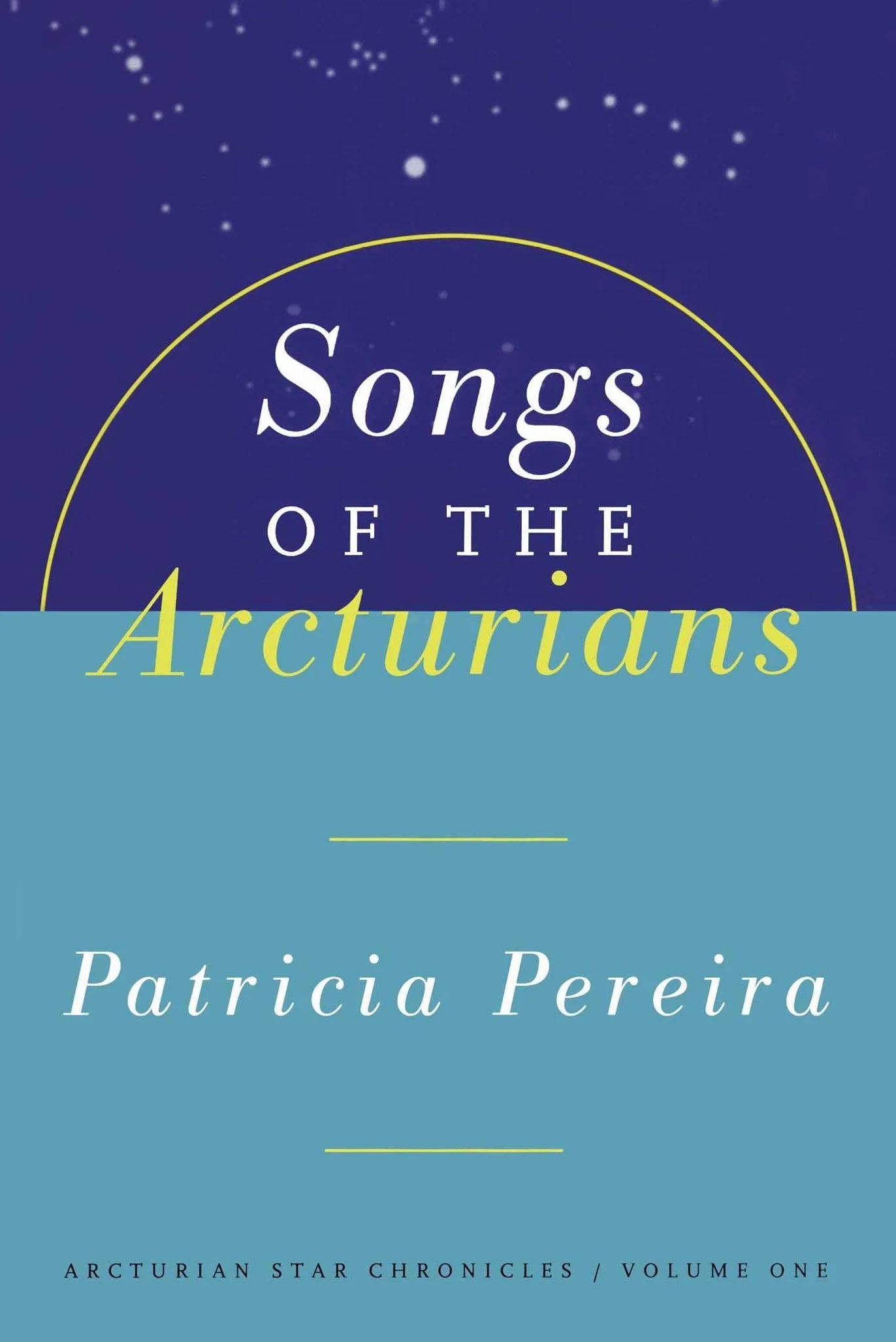 Songs of the Arcturians: Arcturian Star Chronicles Book 1