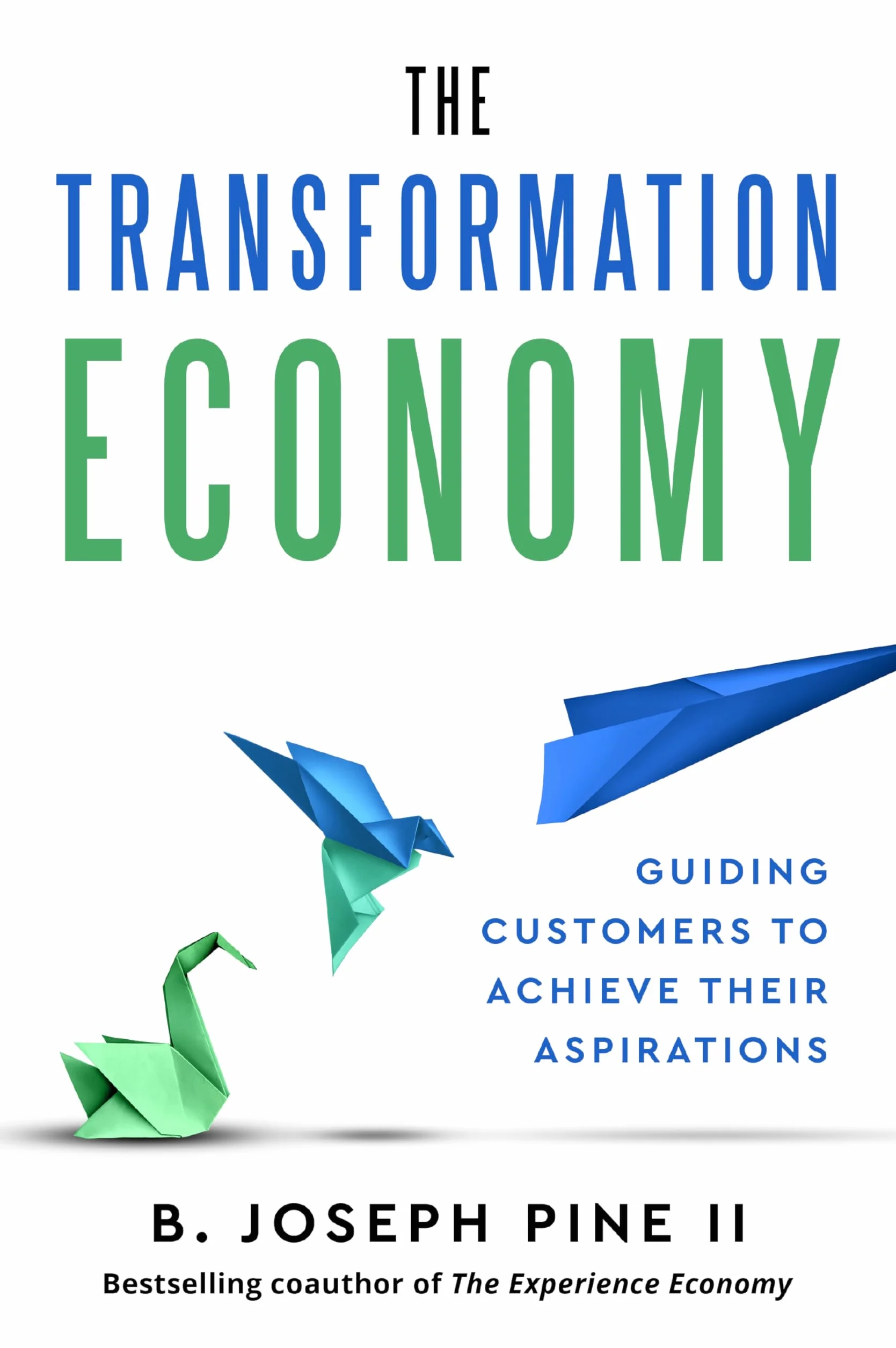 The Transformation Economy: Guiding Customers to Achieve Their Aspirations