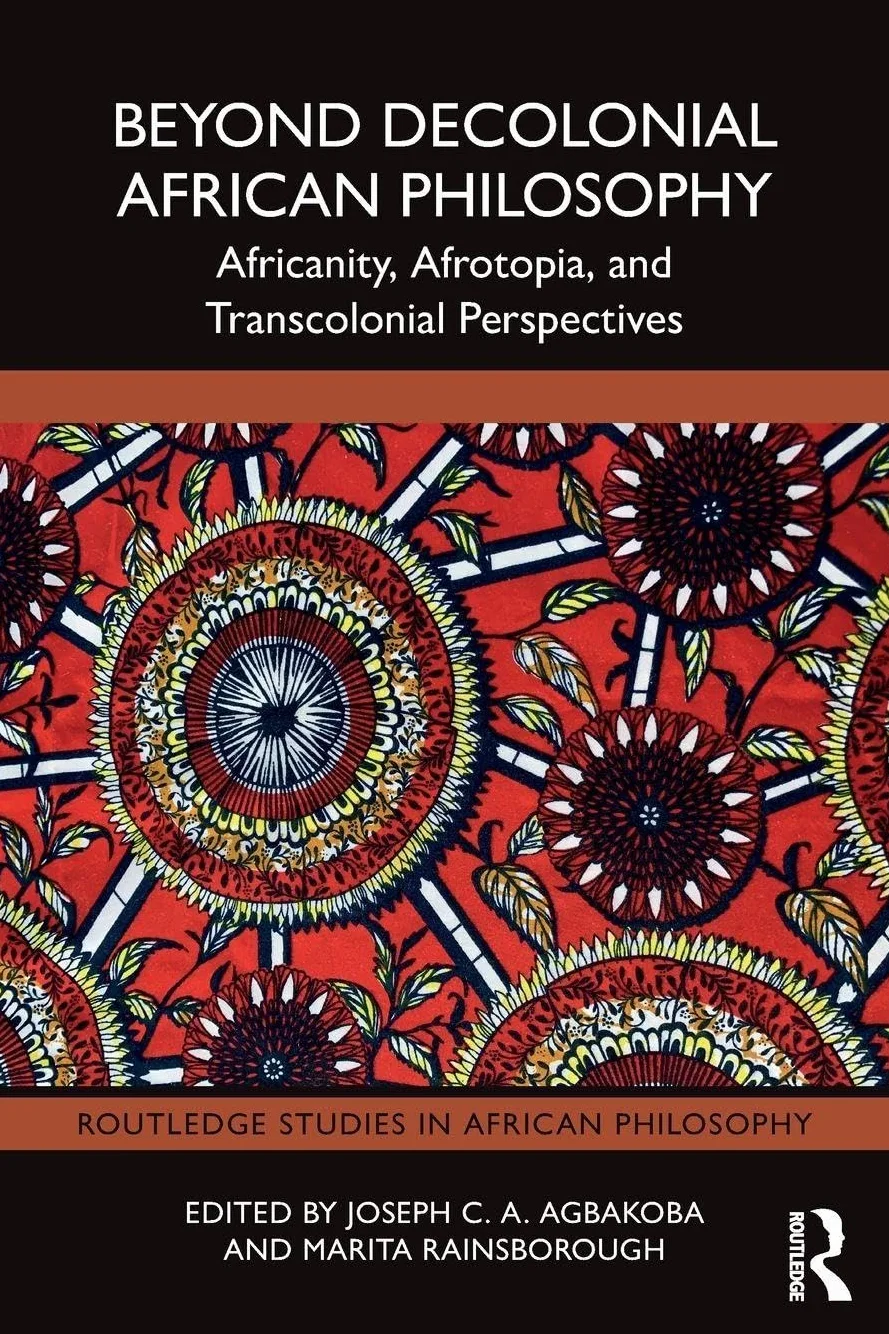 Beyond Decolonial African Philosophy: Africanity, Afrotopia, and Transcolonial Perspectives