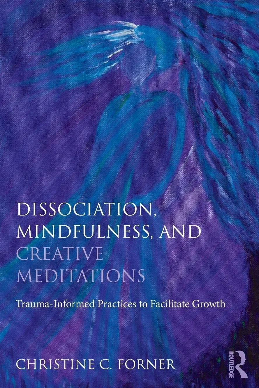 Dissociation, Mindfulness, and Creative Meditations: Trauma-Informed Practices to Facilitate Growth