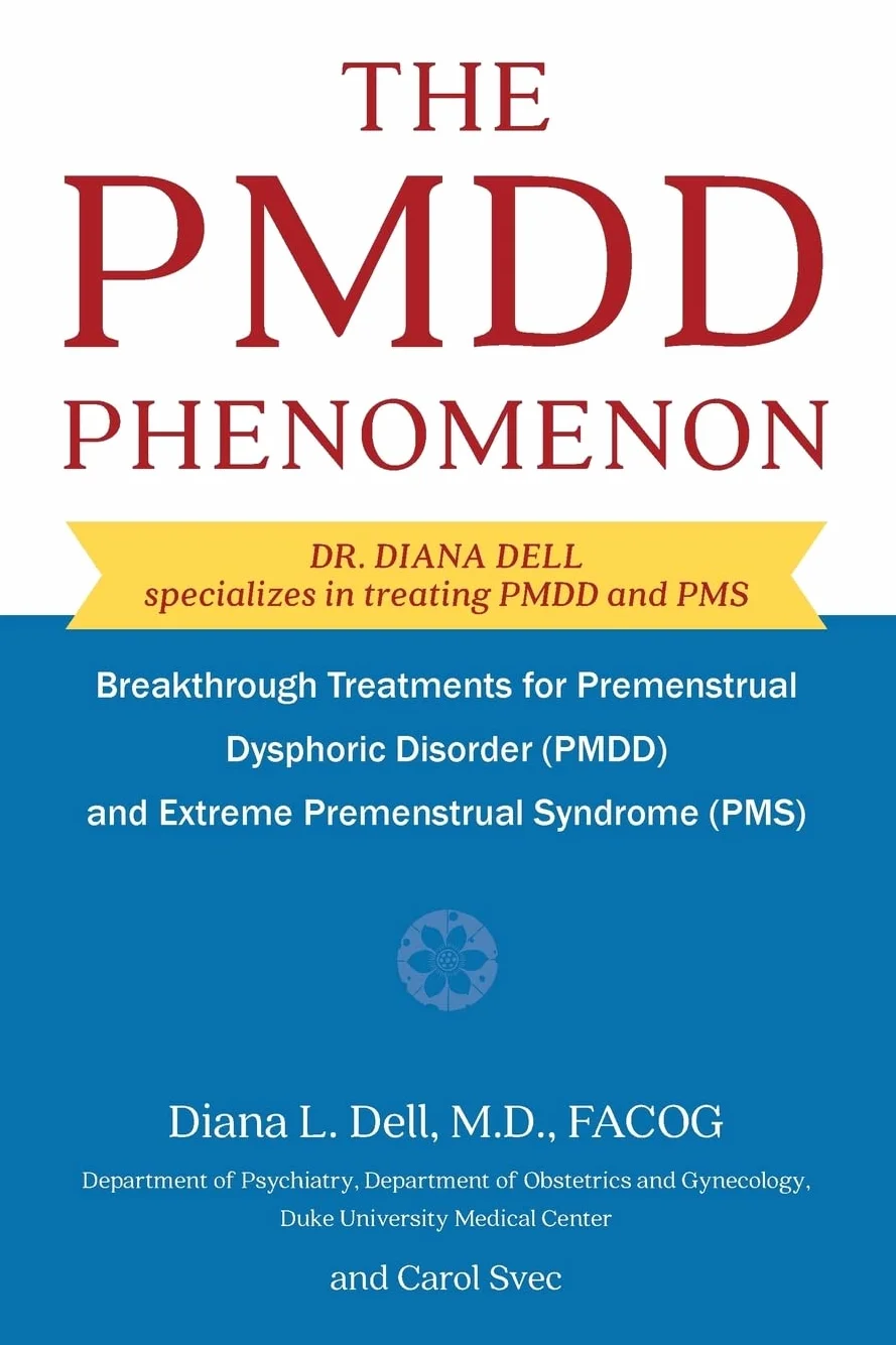 The PMDD Phenomenom: Breakthrough Treatments for Premenstrual Dysphoric Disorder (PMDD) and Extreme Premenstrual Syndrome