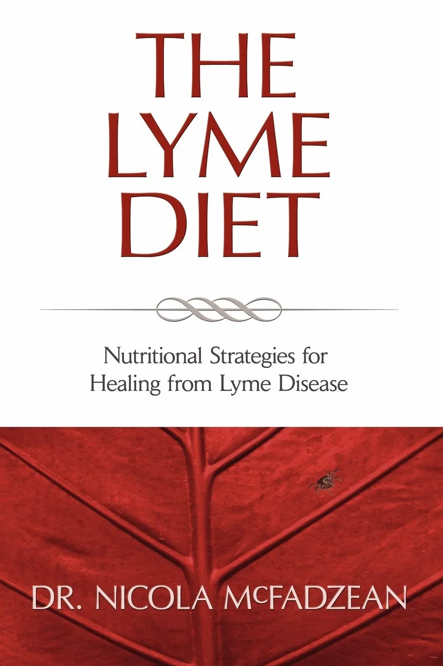 The Lyme Diet: Nutritional Strategies for Healing from Lyme Disease