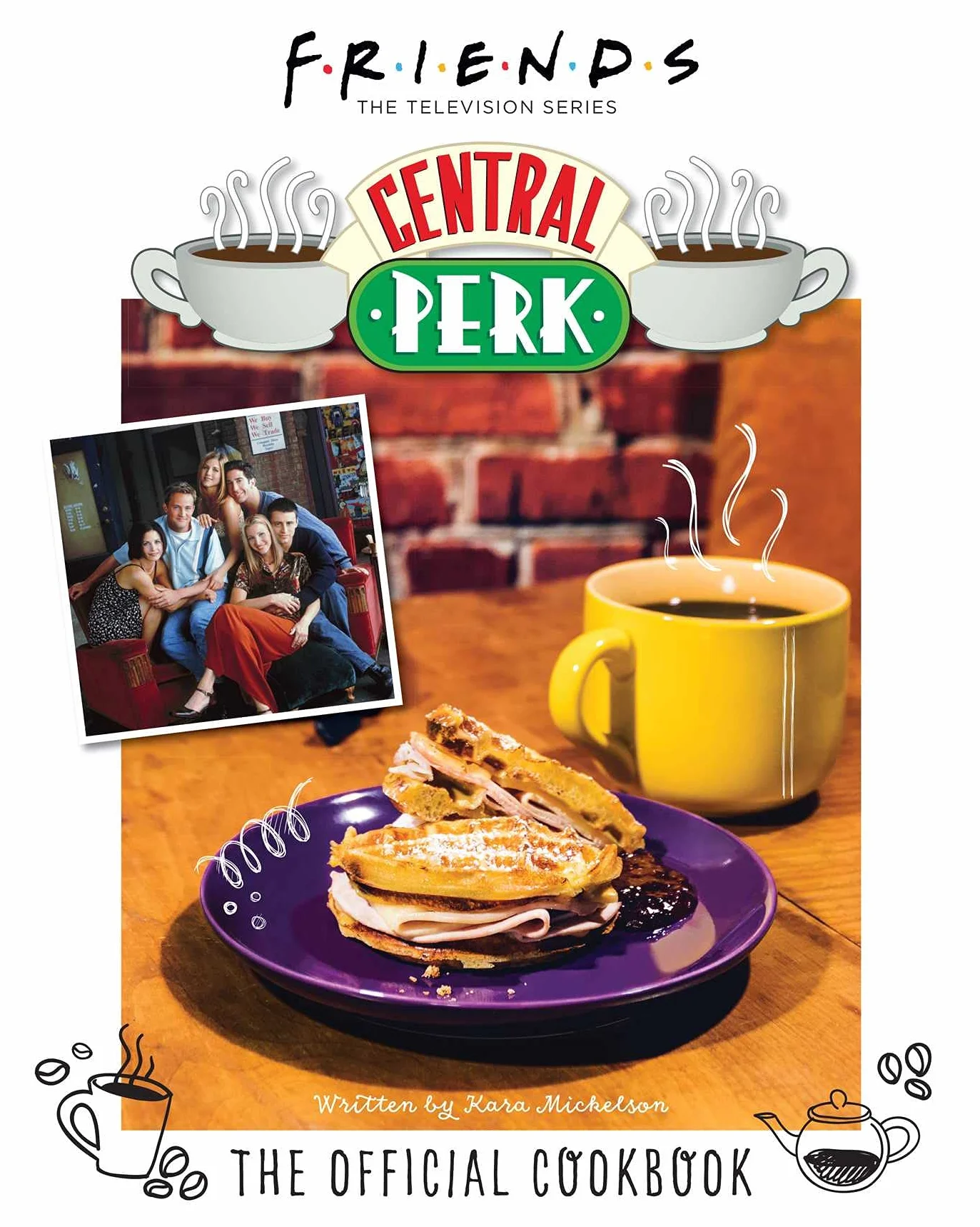 Friends: The Official Central Perk Cookbook (Classic TV Cookbooks, 90s Tv)
