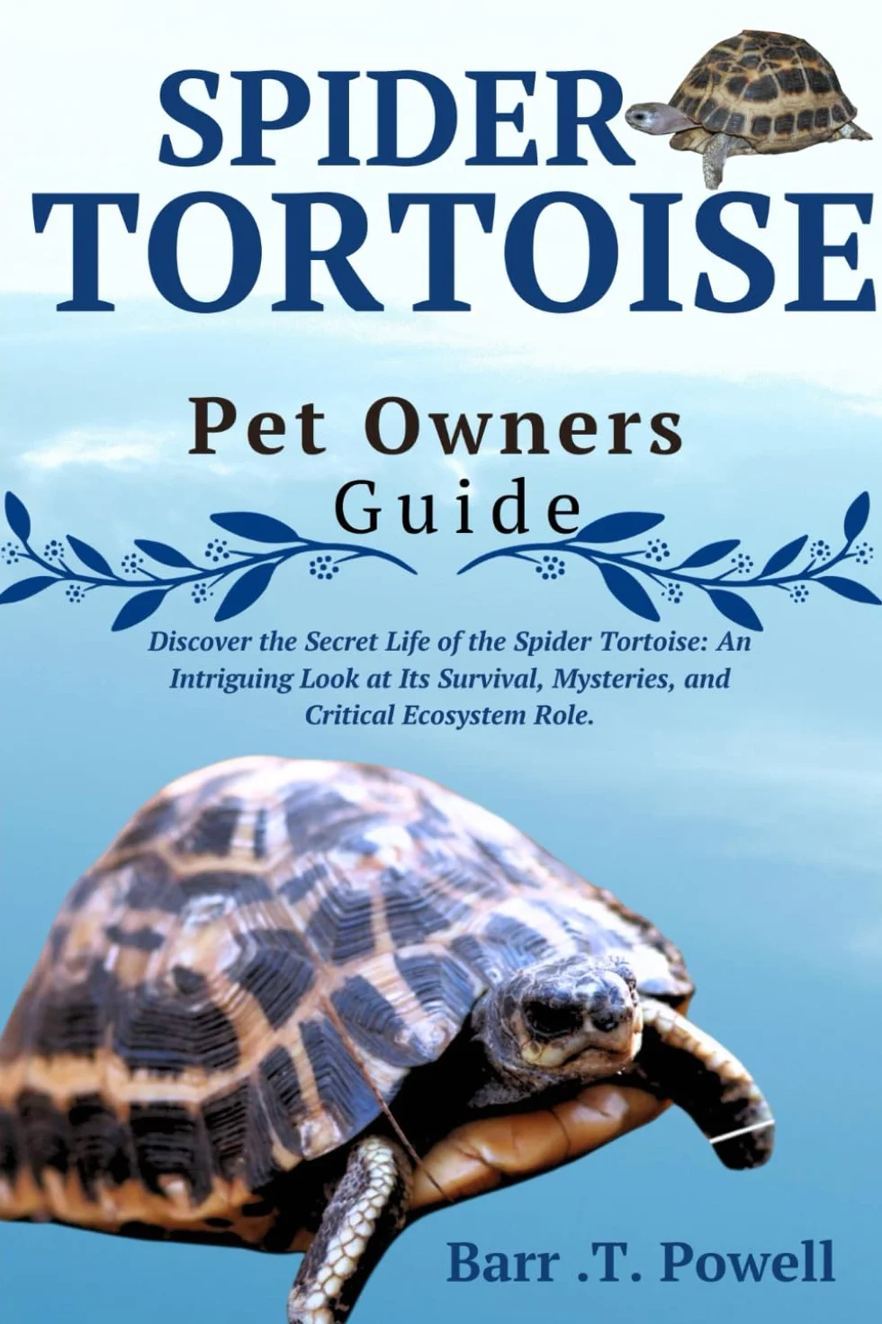 SPIDER TORTOISE: Discover the Secret Life of the Spider Tortoise: An Intriguing Look at Its Survival, Mysteries, and Critical Ecosystem Role.